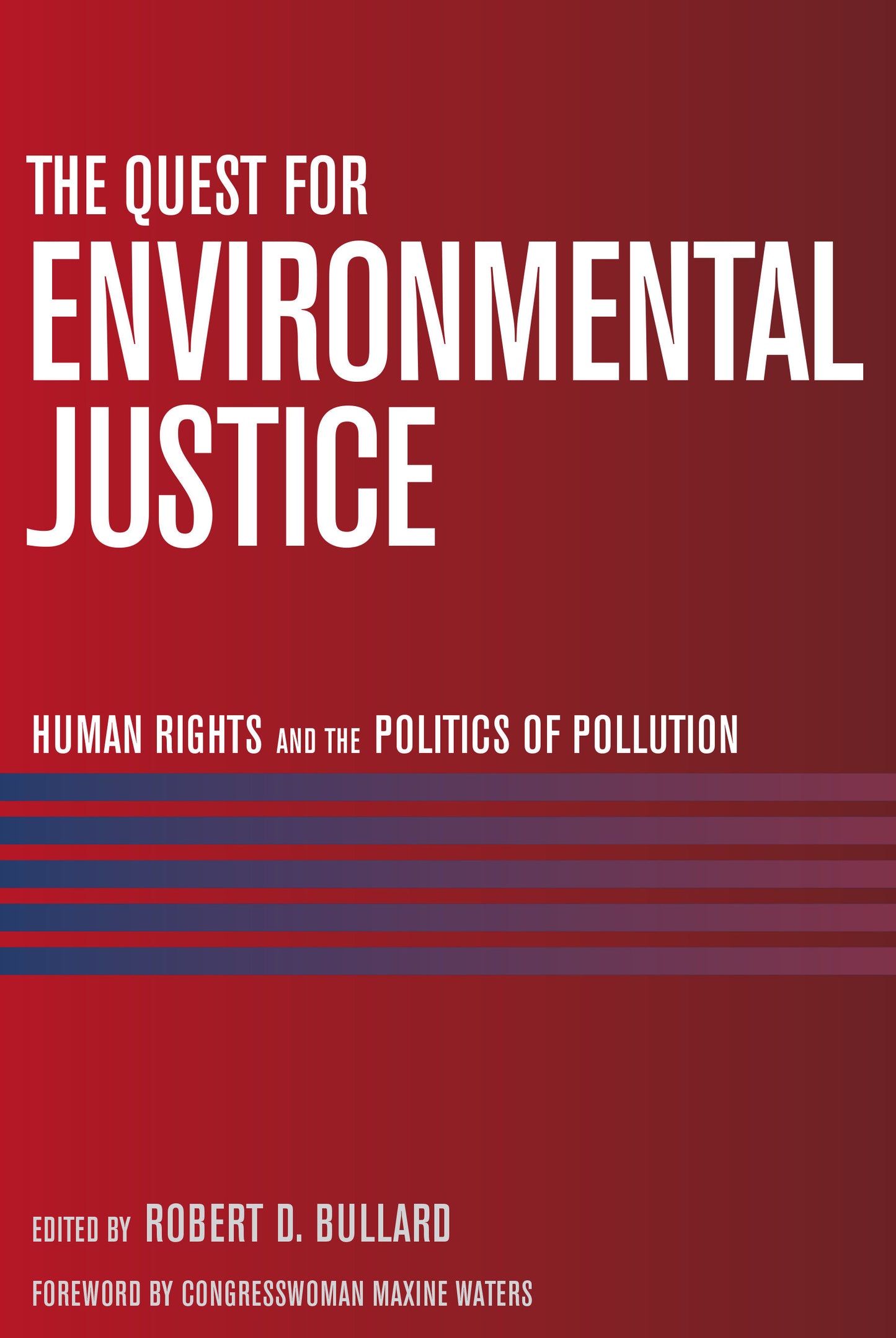 The Quest for Environmental Justice - Human Rights and the Politics of Pollution