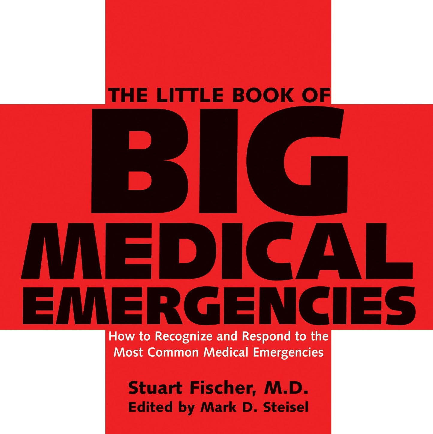 The Little Book of Big Medical Emergencies - How to Recognize and Respond to the Most Common Medical Emergencies