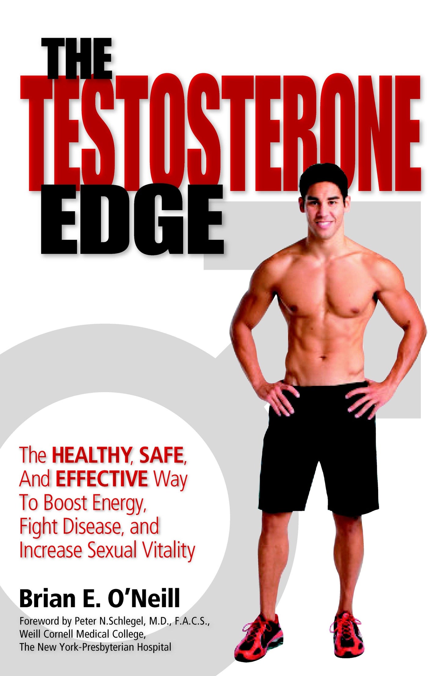 The Testosterone Edge - The Healthy, Safe, and Effective Way to Boost Energy, Fight Disease, and Increase Sexual Vitality
