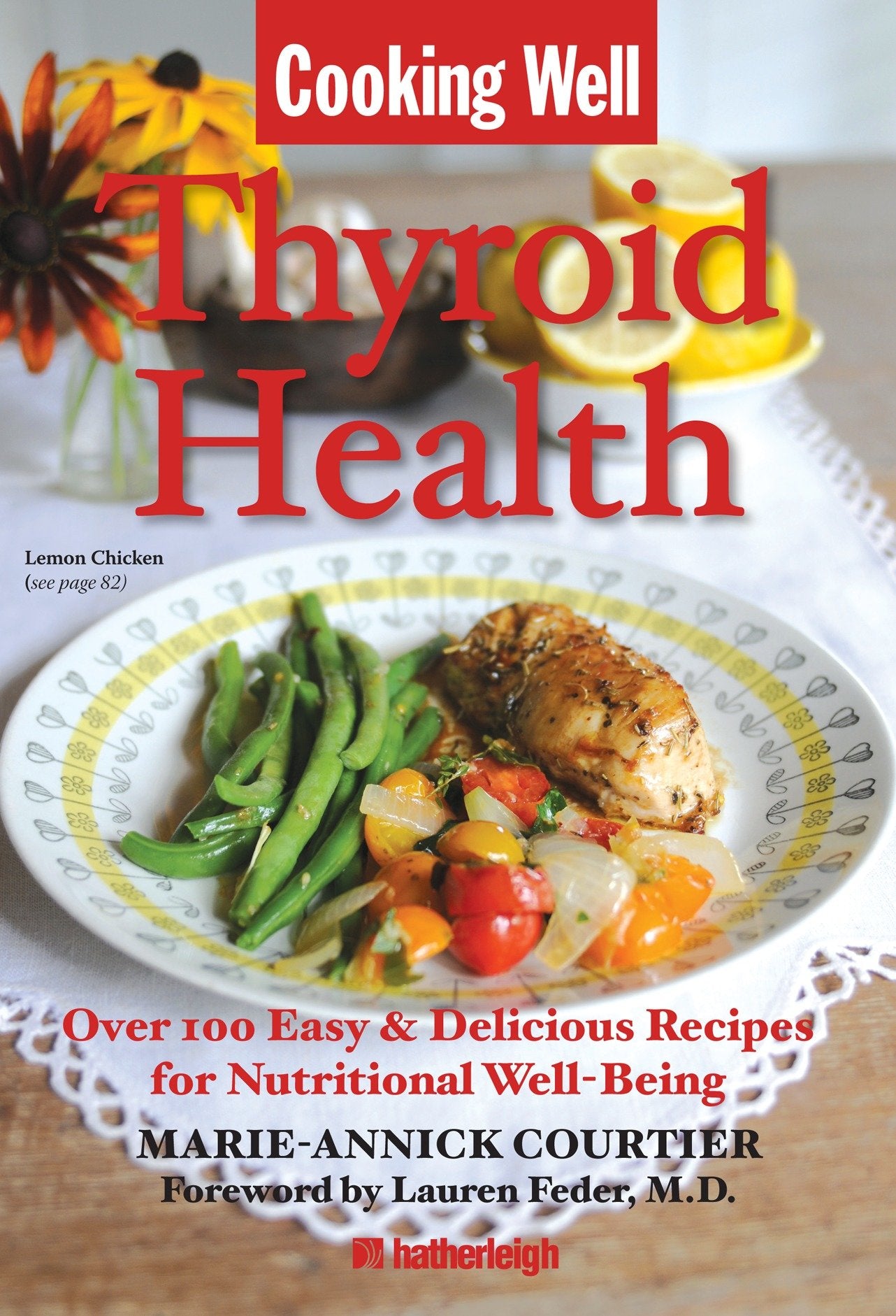 Cooking Well: Thyroid Health - Over 100 Easy & Delicious Recipes for Nutritional Well-Being (Cooking Well) (Book:12)