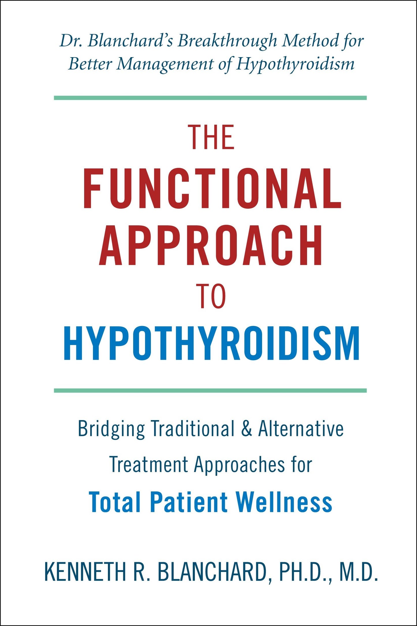 Functional Approach to Hypothyroidism - Bridging Traditional and Alternative Treatment Approaches for Total Patient Wellness