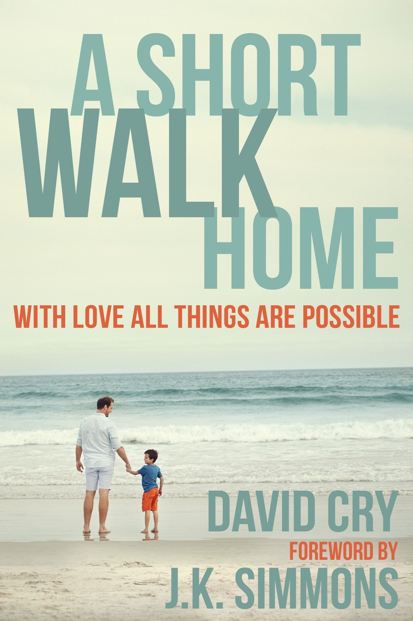 A Short Walk Home - With Love All Things Are Possible
