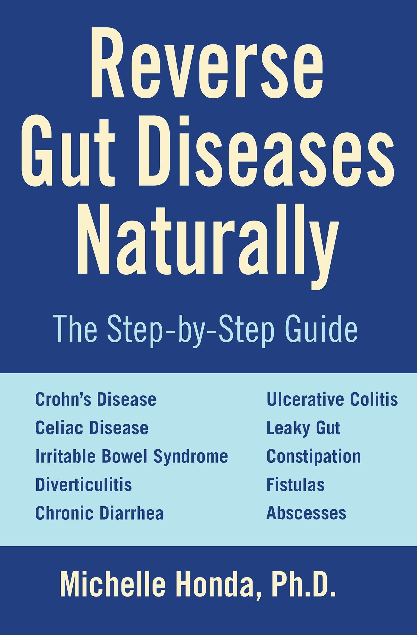 Reverse Gut Diseases Naturally - Cures for Crohn's Disease, Ulcerative Colitis, Celiac Disease, IBS, and More