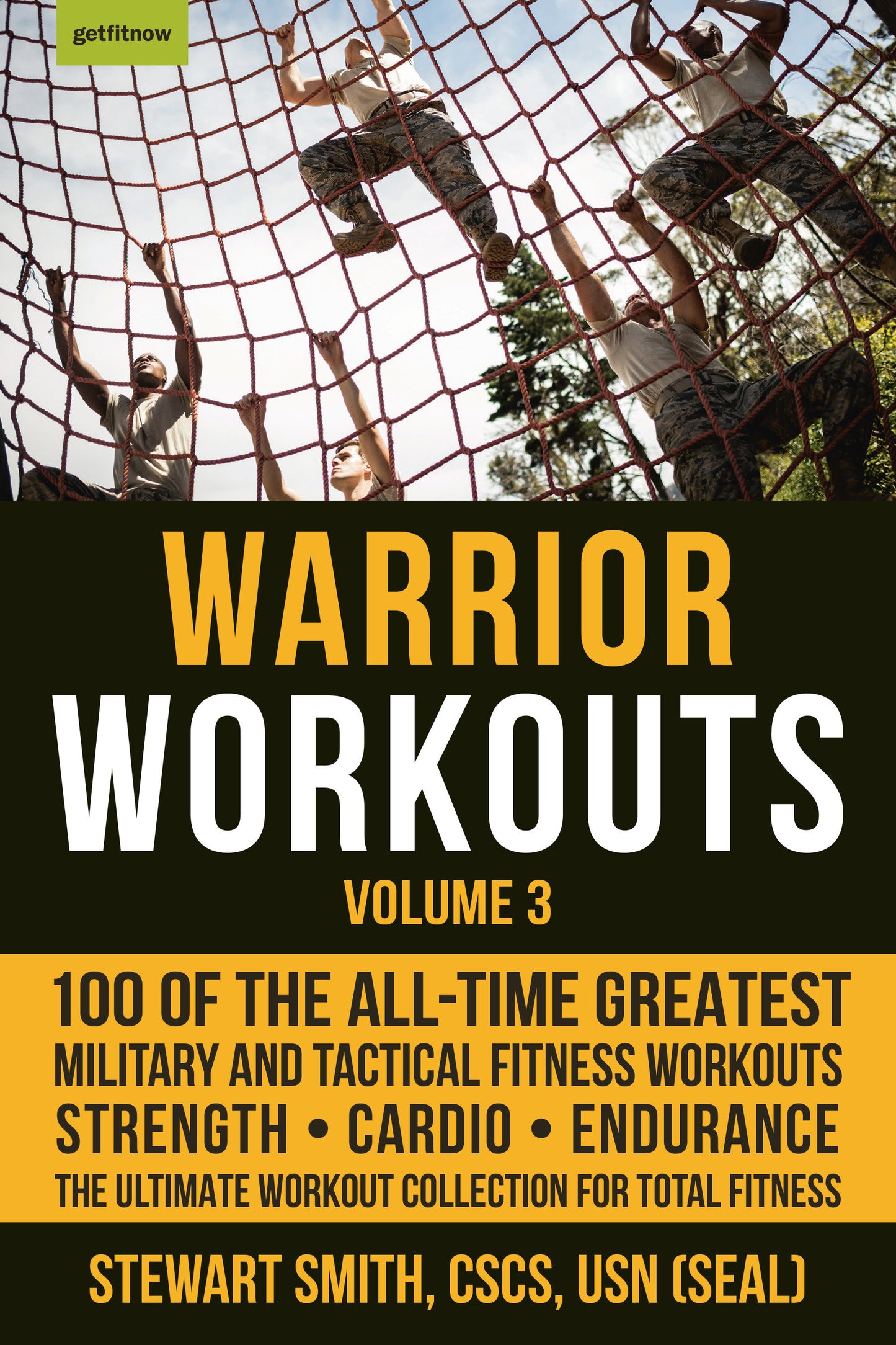Warrior Workouts, Volume 3 - 100 of the All-Time Greatest Military and Tactical Fitness Workouts