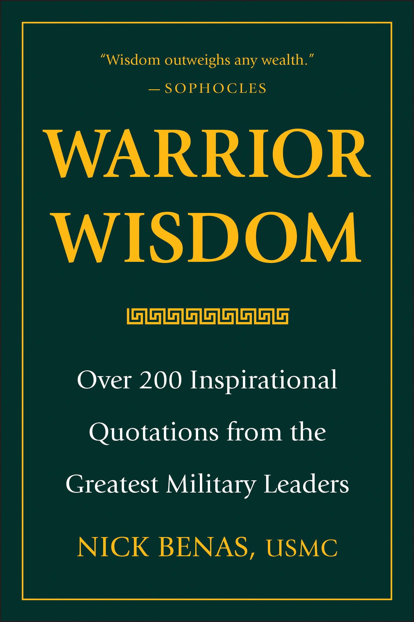 Warrior Wisdom - Over 200 Inspirational Quotations from the Greatest Military Leaders