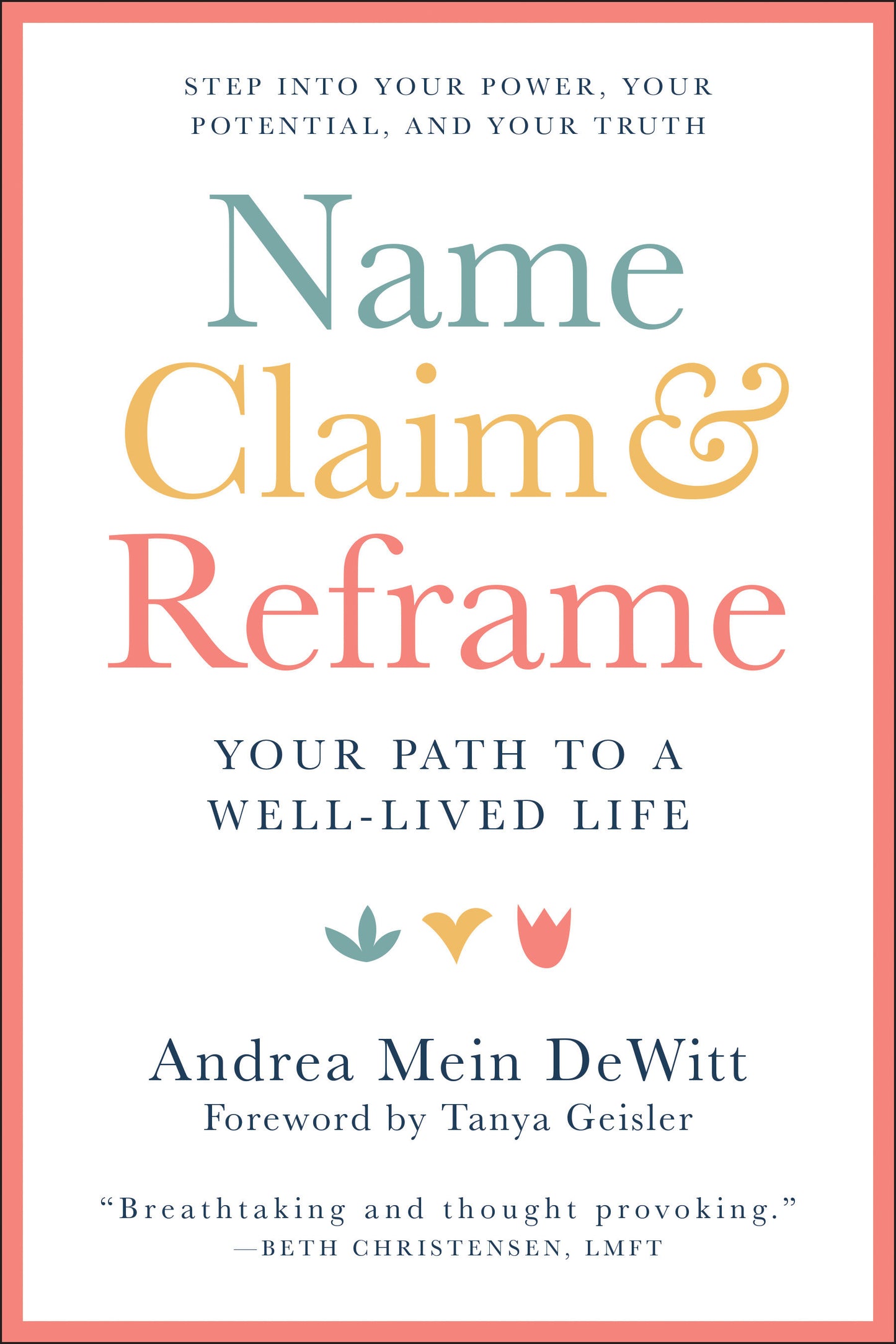 Name, Claim & Reframe - Your Path to a Well-Lived Life