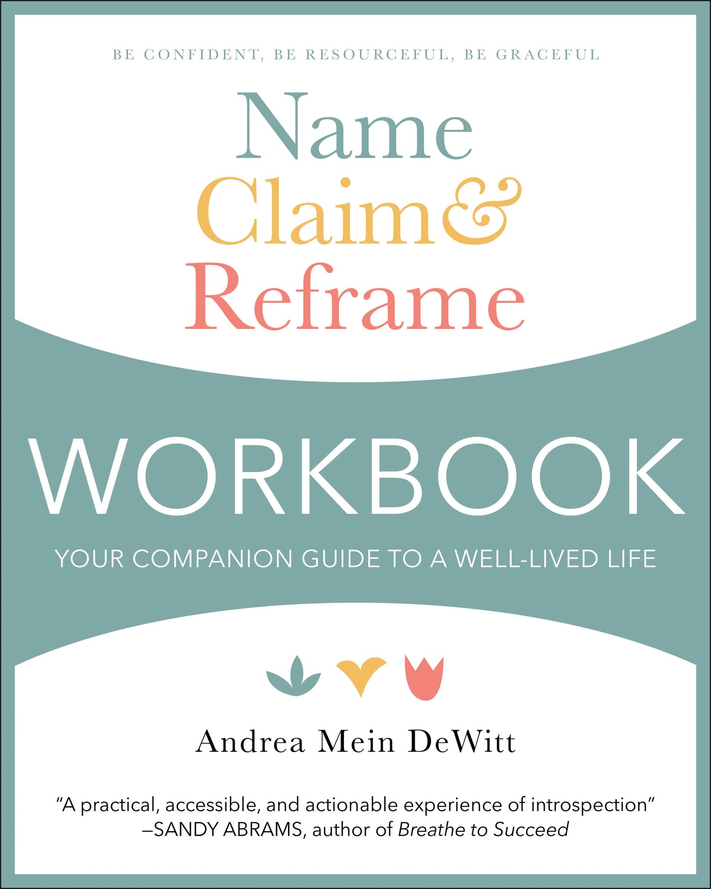 Name, Claim & Reframe Workbook - Your Companion Guide to a Well-Lived Life
