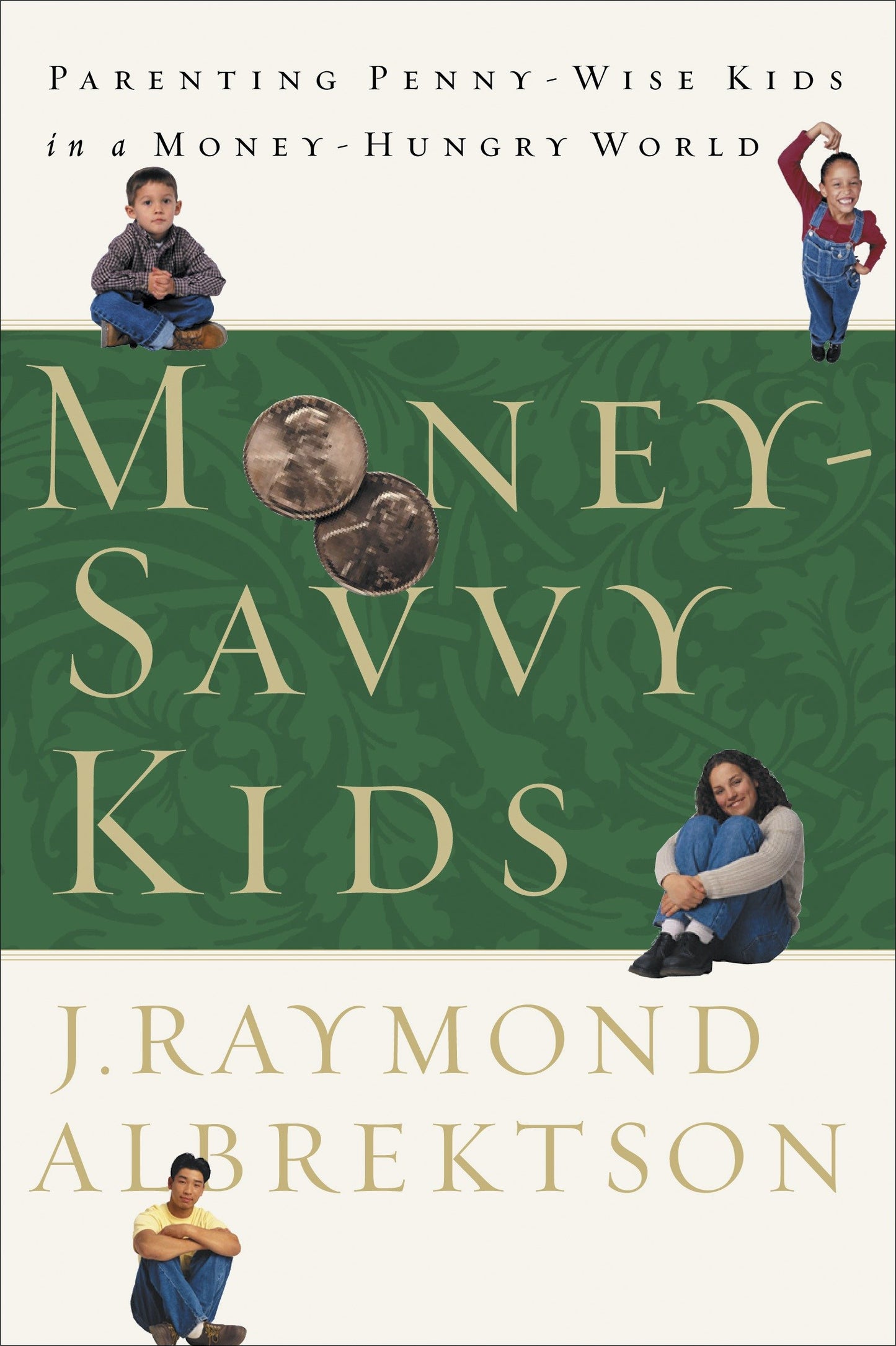 Money-Savvy Kids - Parenting Penny-Wise Kids in a Money-Hungry World