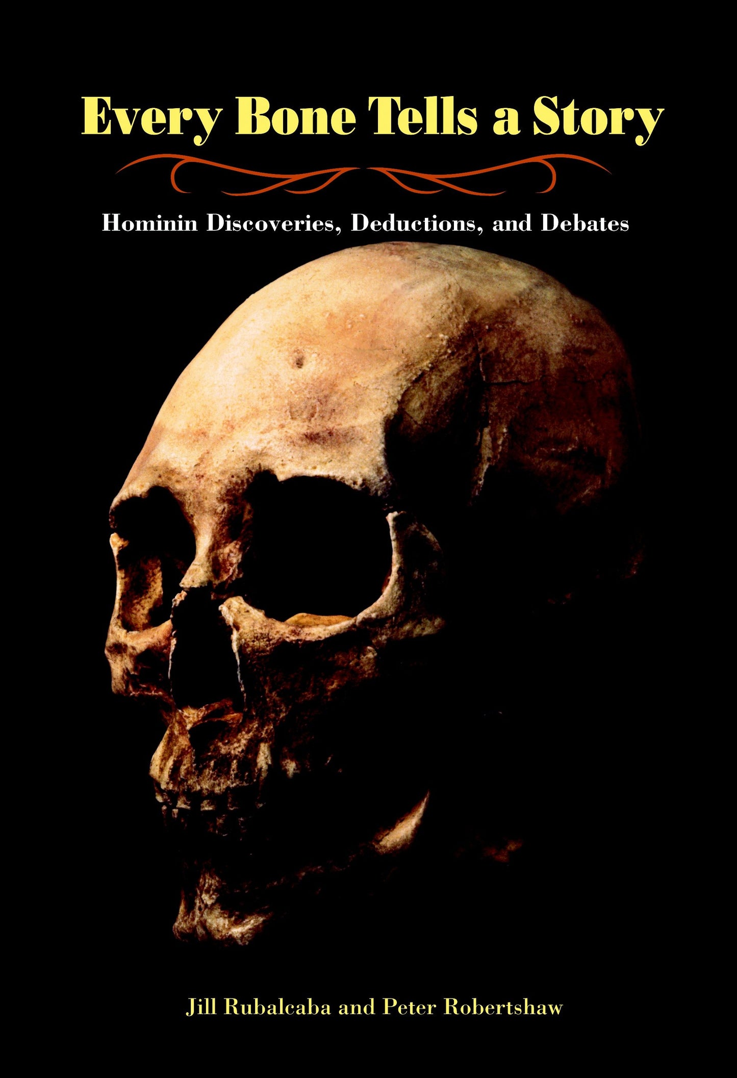 Every Bone Tells a Story - Hominin Discoveries, Deductions, and Debates