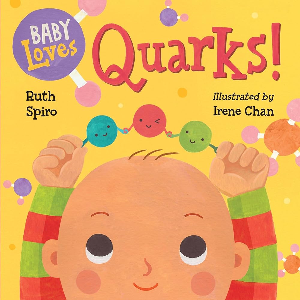 Baby Loves Quarks! (Baby Loves Science) by Ruth Spiro, Irene Chan