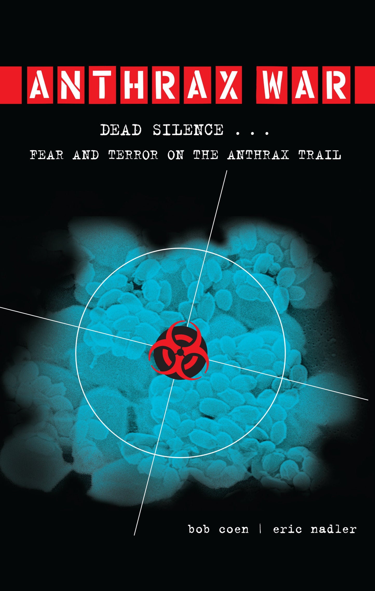 Anthrax War - Dead Silence . . . Fear and Terror on the Anthrax Trail