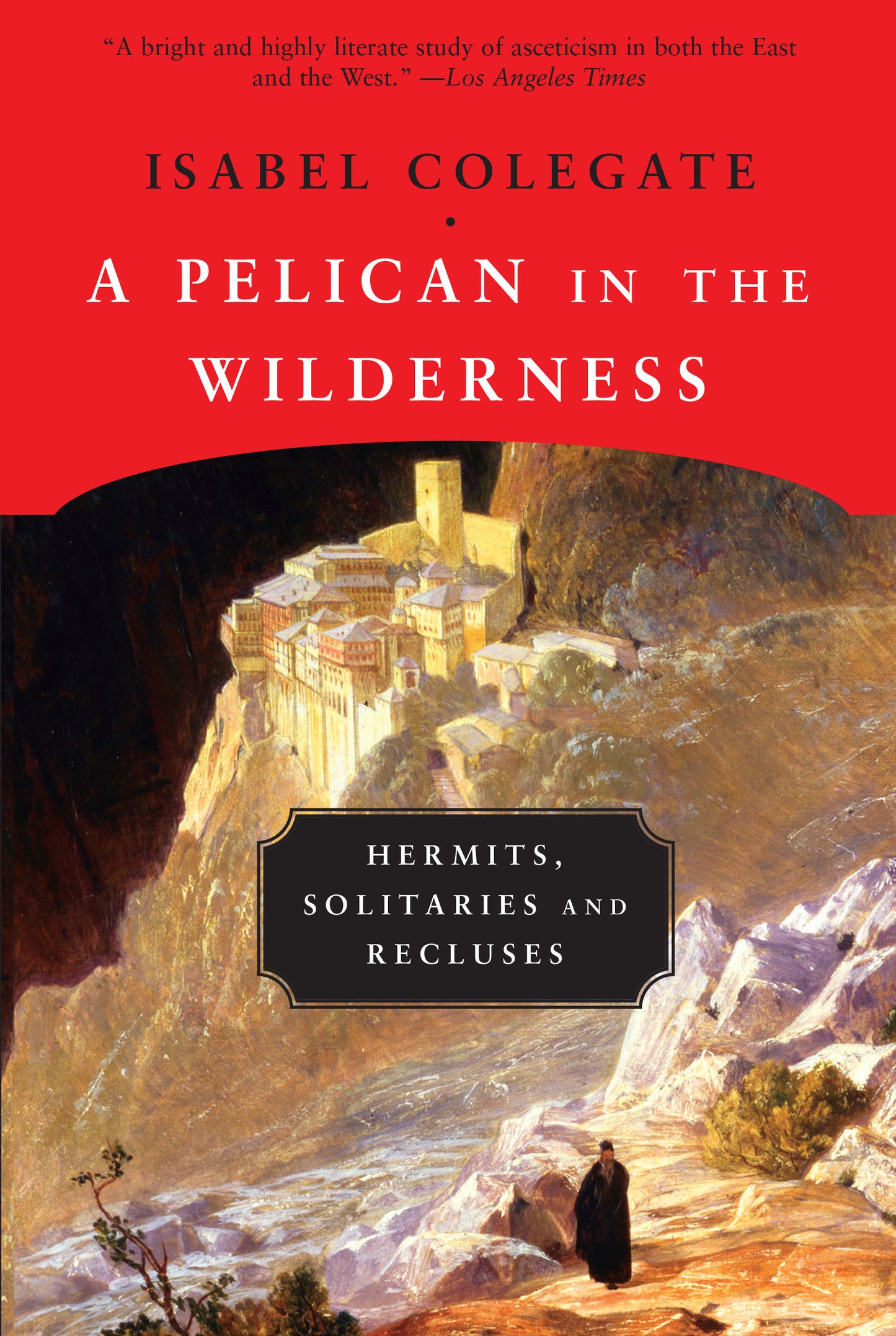 A Pelican in the Wilderness - Hermits, Solitaries, and Recluses