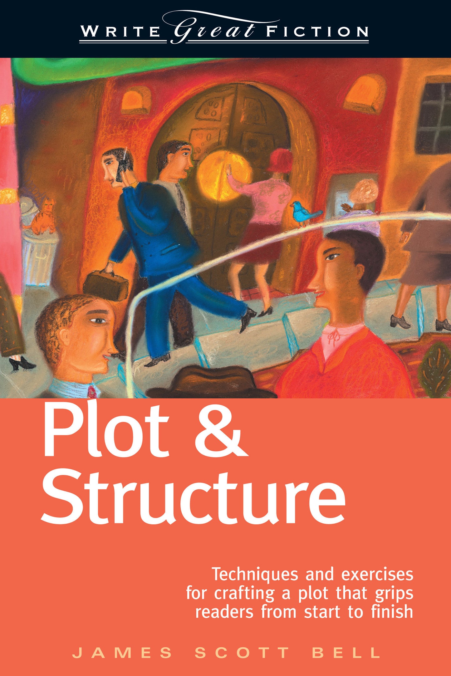 Plot & Structure (Write Great Fiction) (Write Great Fiction)