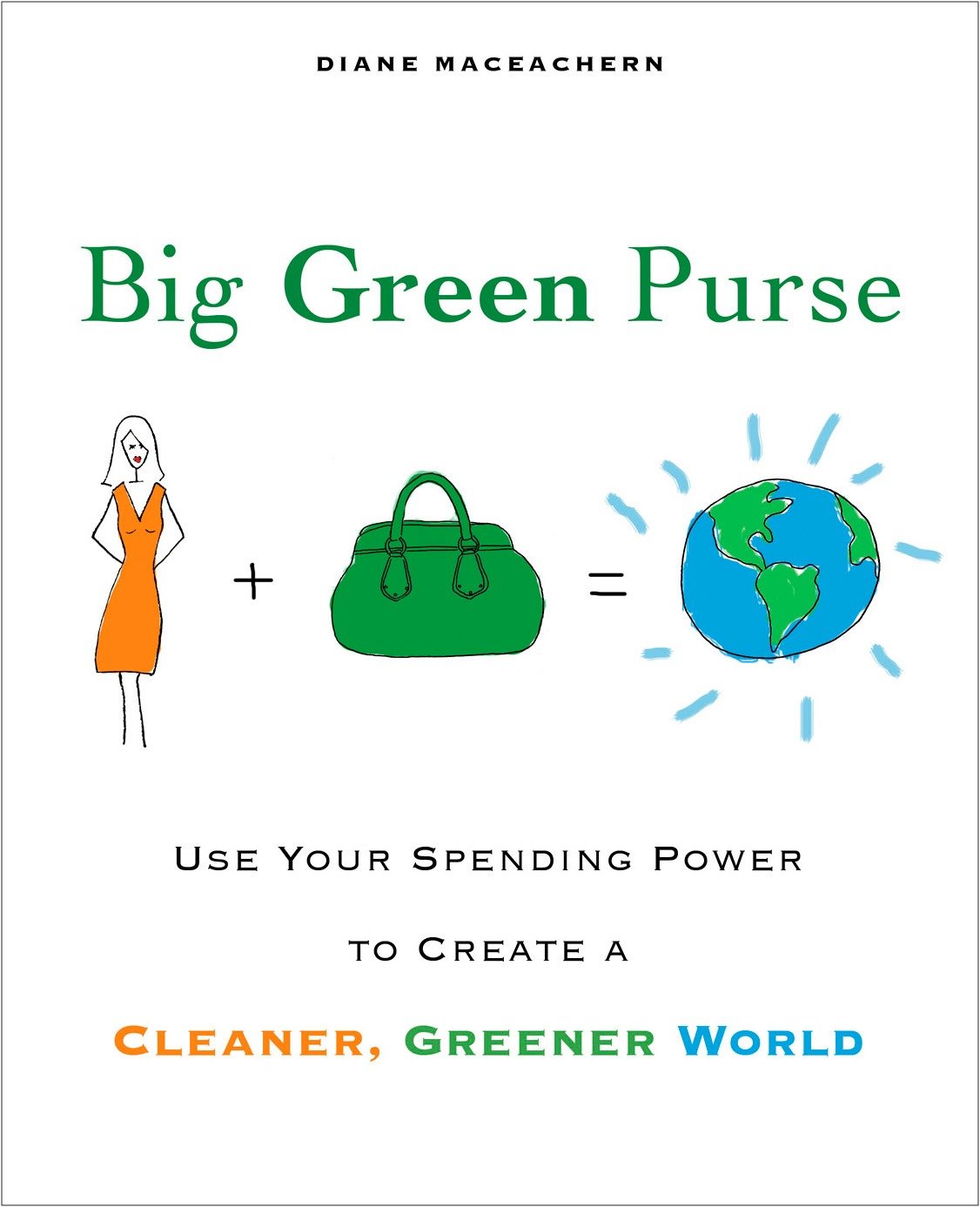 Big Green Purse - Use Your Spending Power to Create a Cleaner, Greener World