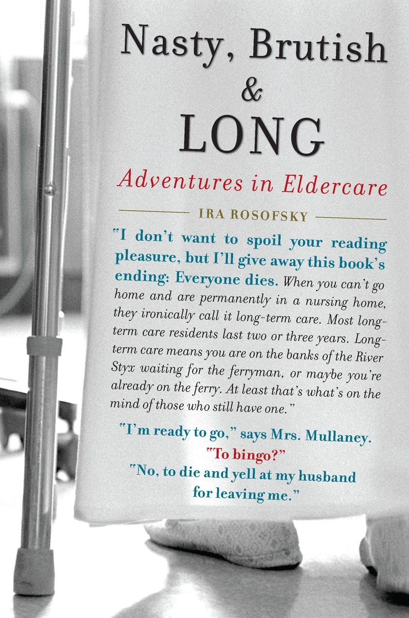 Nasty, Brutish, and Long - Adventures in Eldercare