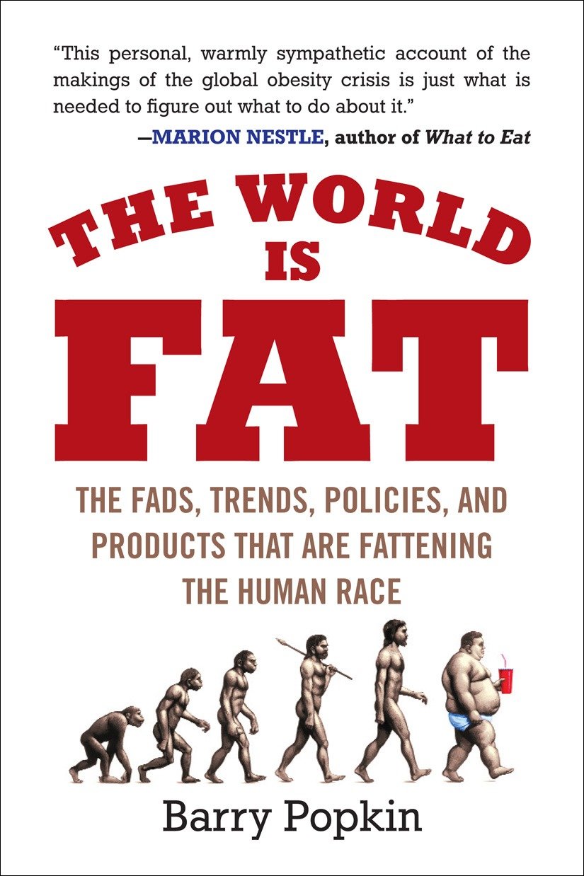 The World Is Fat - The Fads, Trends, Policies, and Products That Are Fattening the Human Race