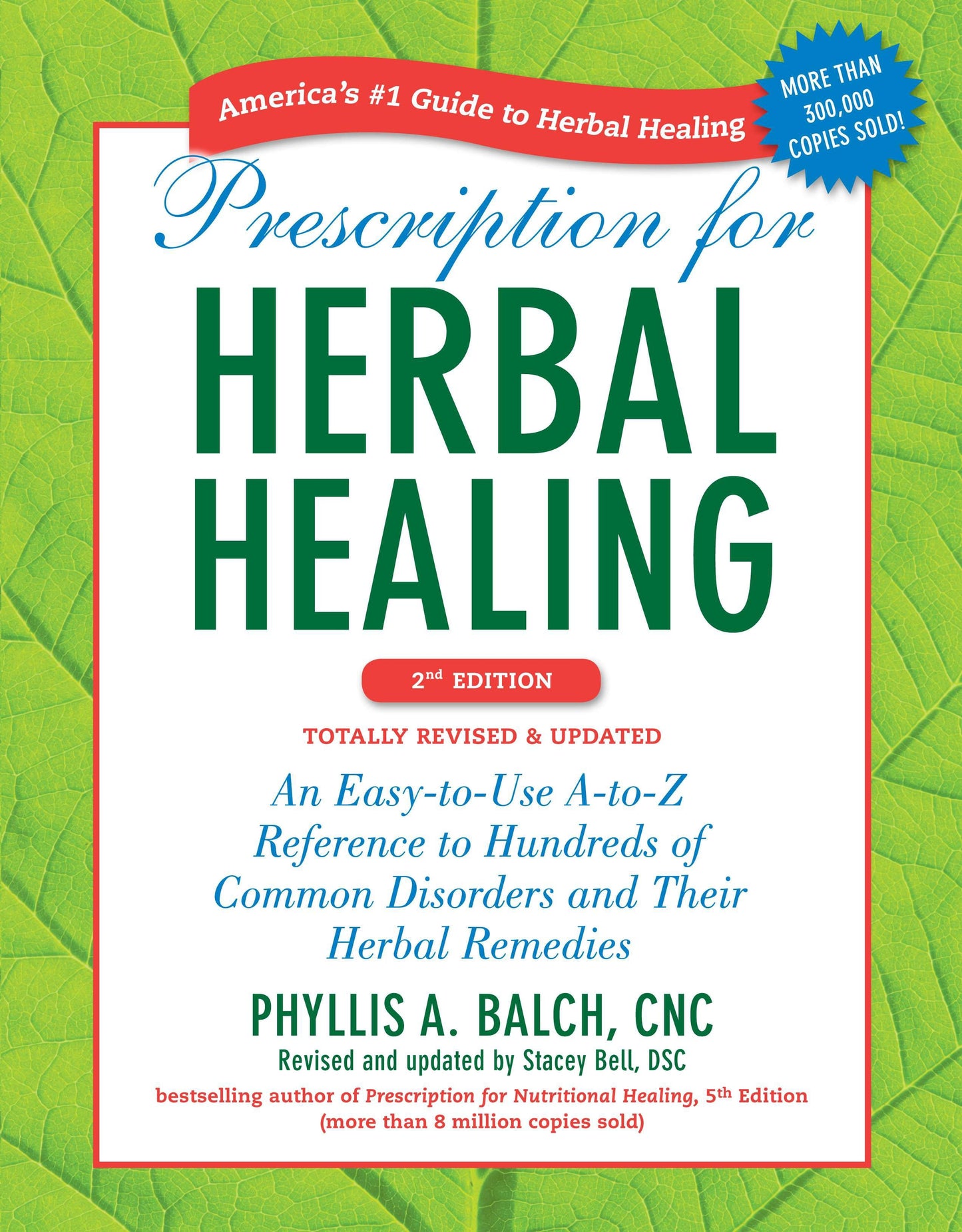 Prescription for Herbal Healing, 2nd Edition - An Easy-to-Use A-to-Z Reference to Hundreds of Common Disorders and Their Herbal Remedies