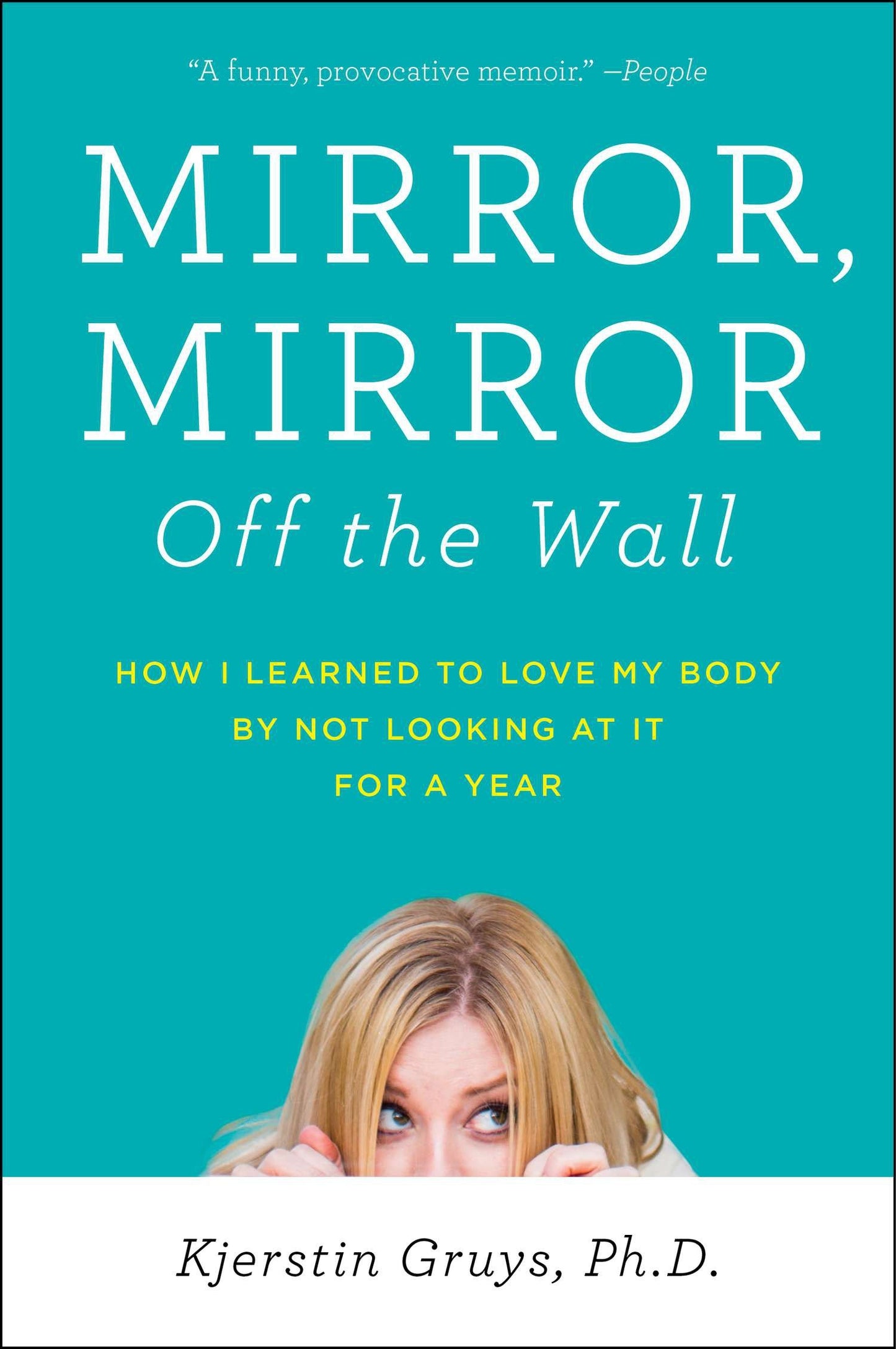 Mirror, Mirror Off the Wall - How I Learned to Love My Body by Not Looking at It for a Year