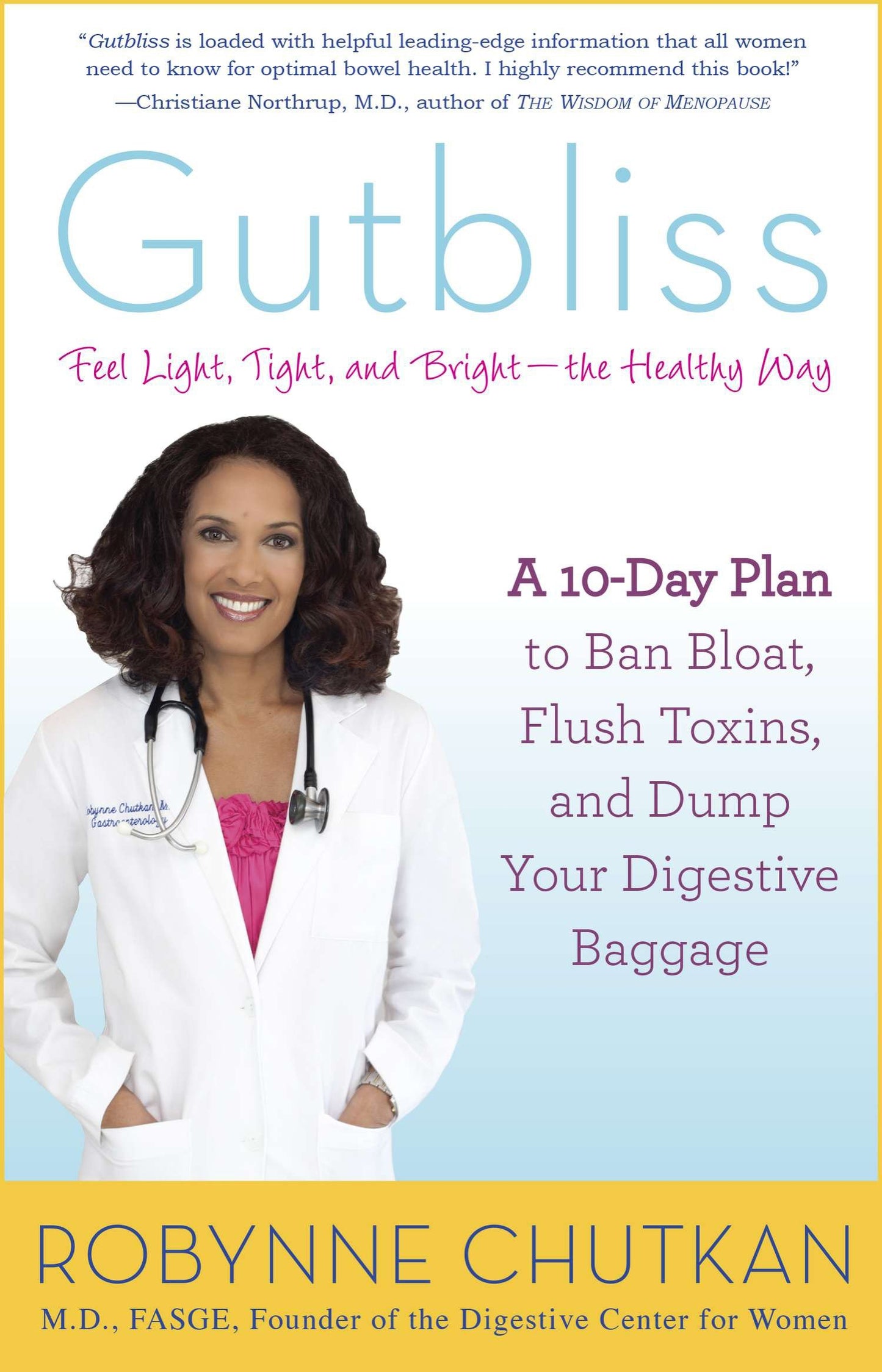 Gutbliss - A 10-Day Plan to Ban Bloat, Flush Toxins, and Dump Your Digestive Baggage