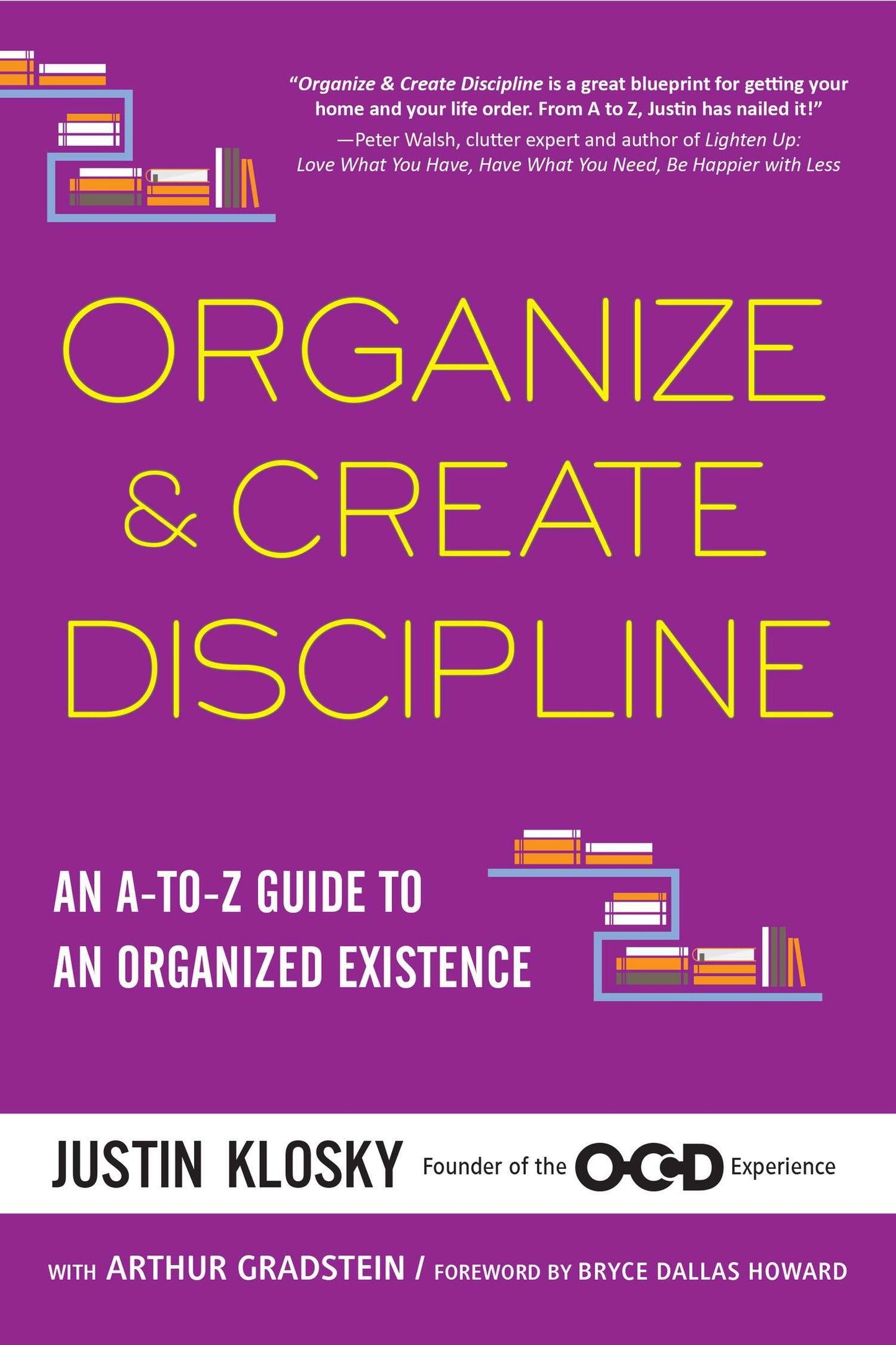 Organize & Create Discipline - An A-to-Z Guide to an Organized Existence