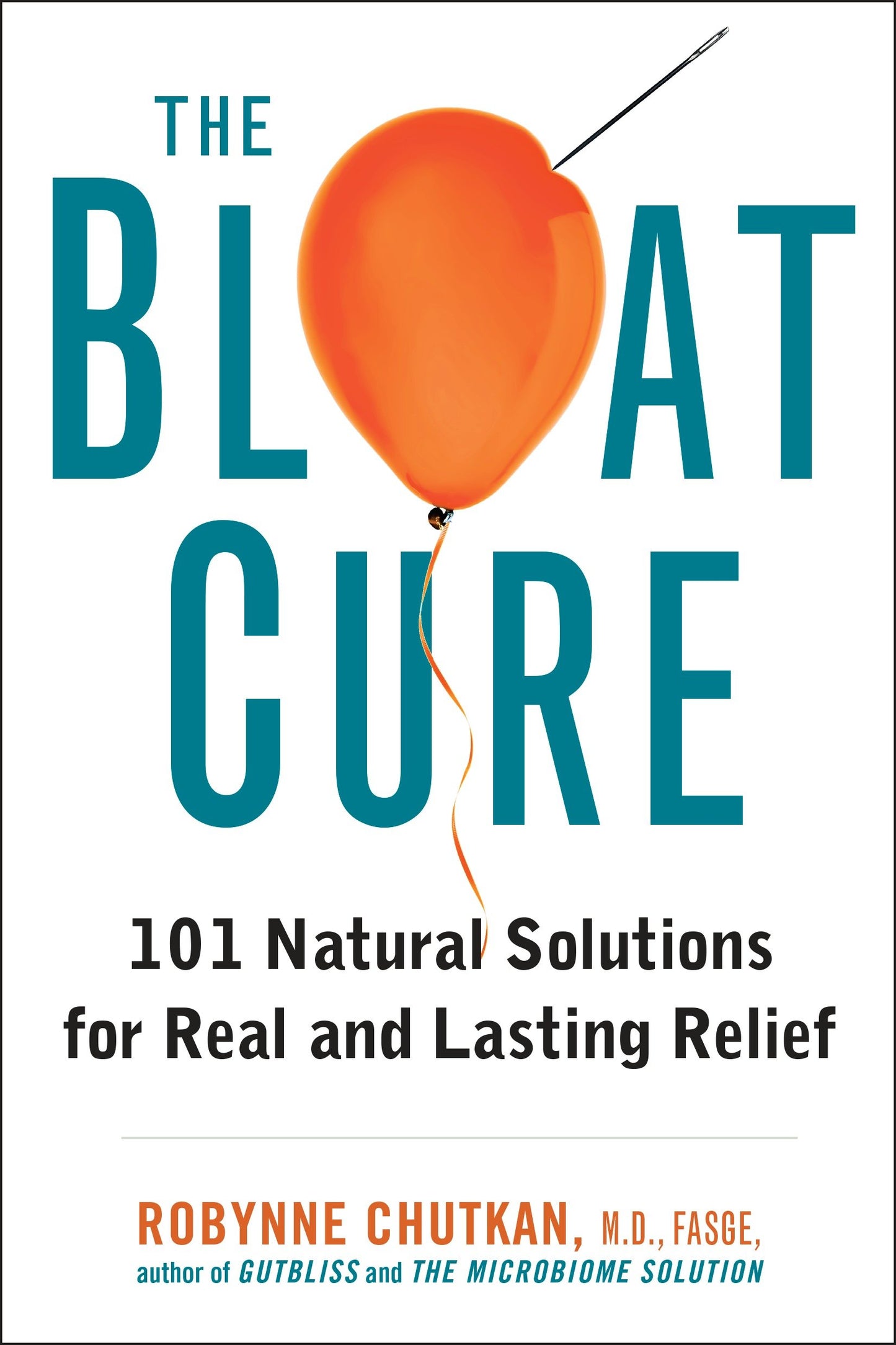 The Bloat Cure - 101 Natural Solutions for Real and Lasting Relief