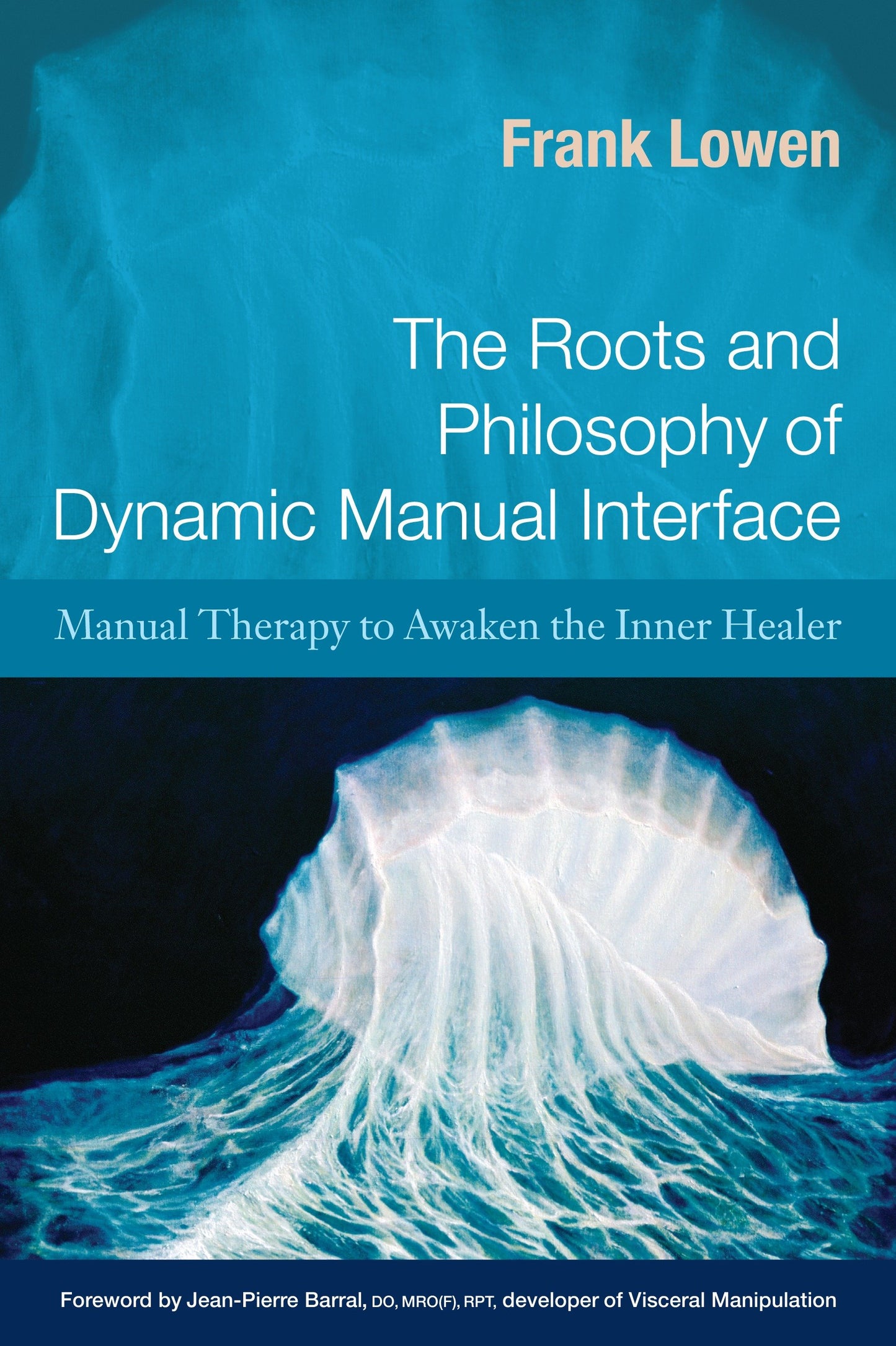 The Roots and Philosophy of Dynamic Manual Interface - Manual Therapy to Awaken the Inner Healer