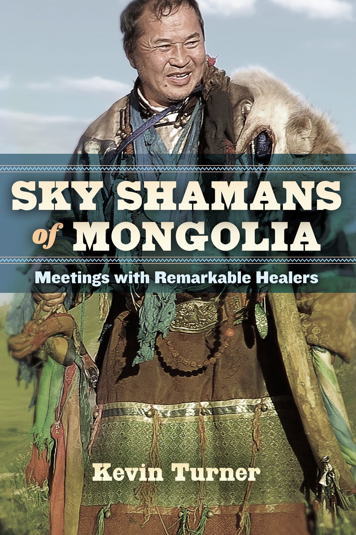 Sky Shamans of Mongolia - Meetings with Remarkable Healers
