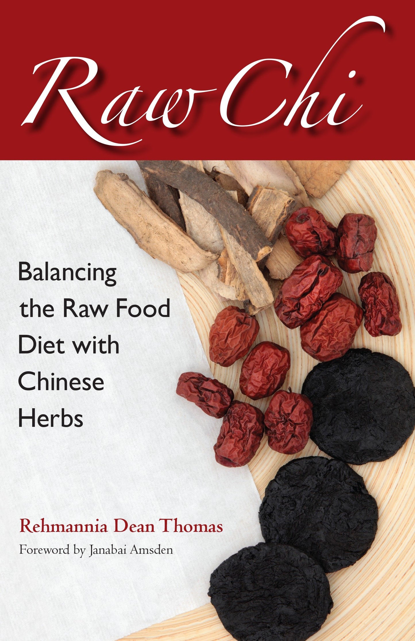 Raw Chi - Balancing the Raw Food Diet with Chinese Herbs