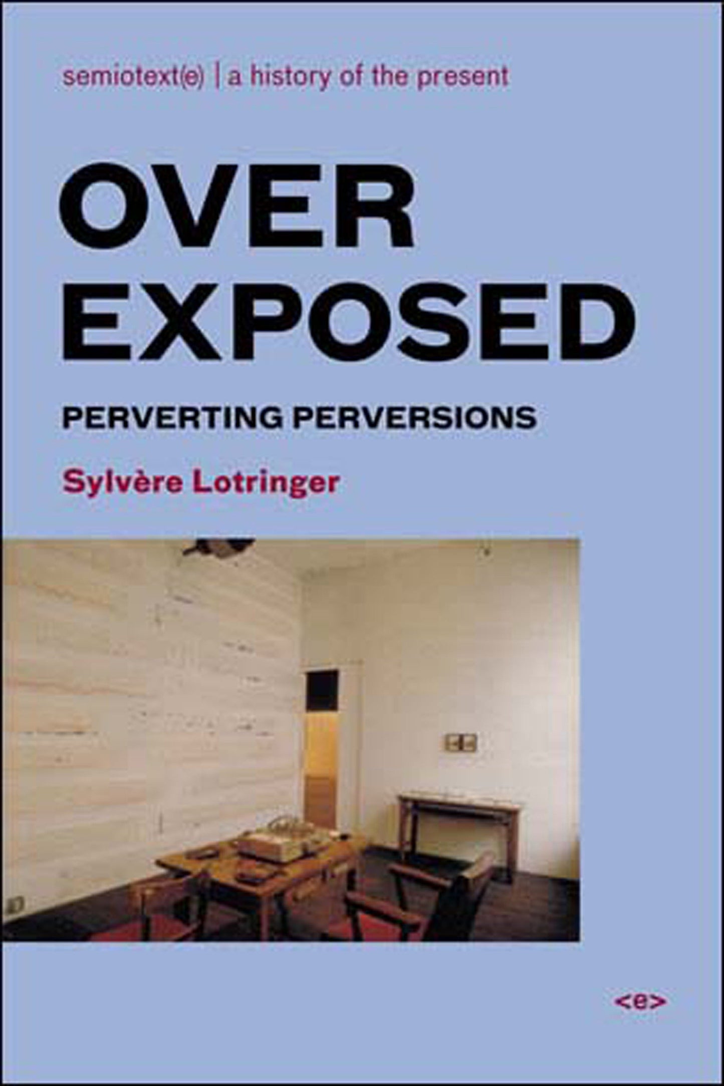 Overexposed - Perverting Perversions (Semiotext(e) / Foreign Agents)