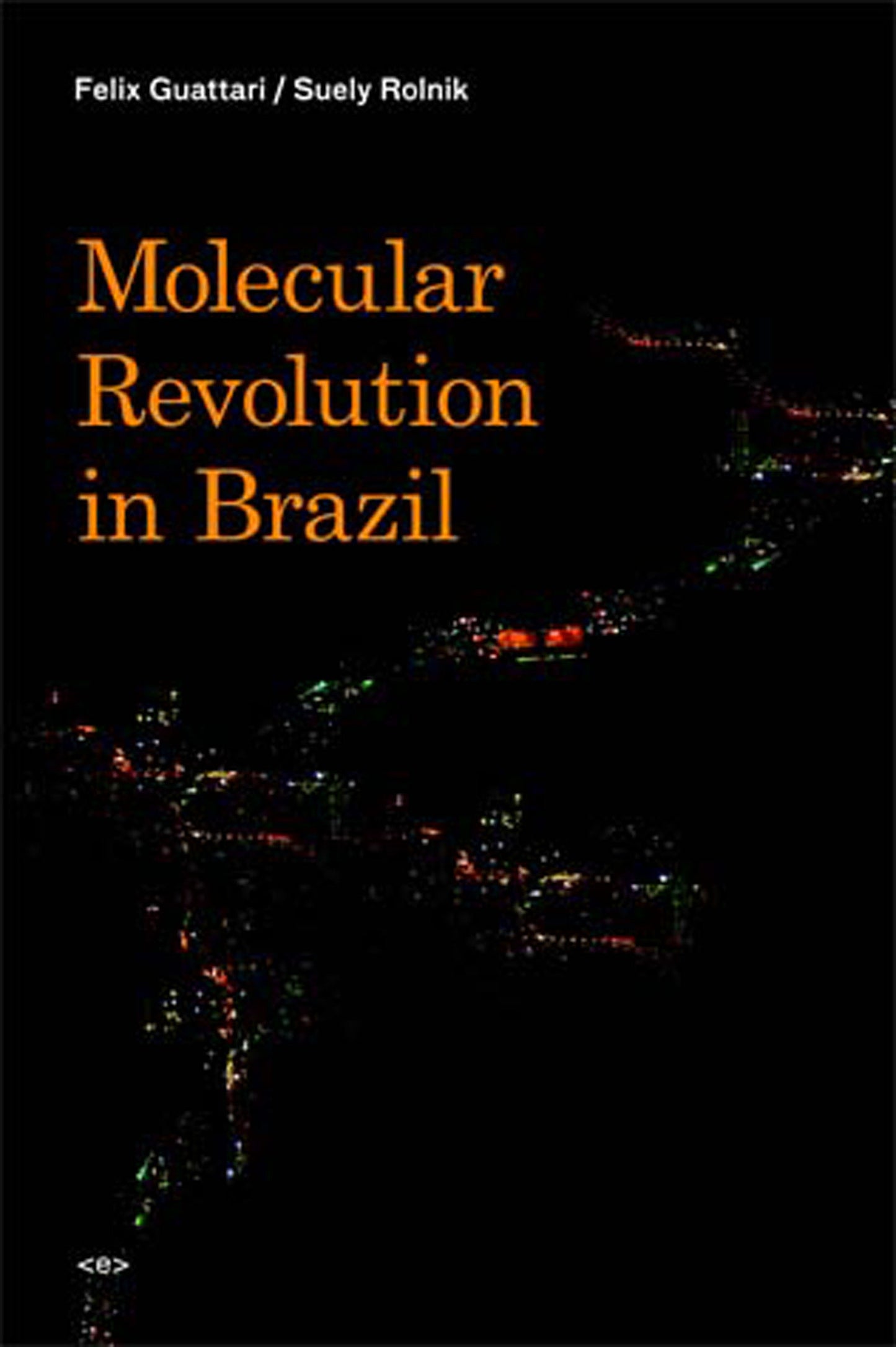 Molecular Revolution in Brazil (Semiotext(e) / Foreign Agents)