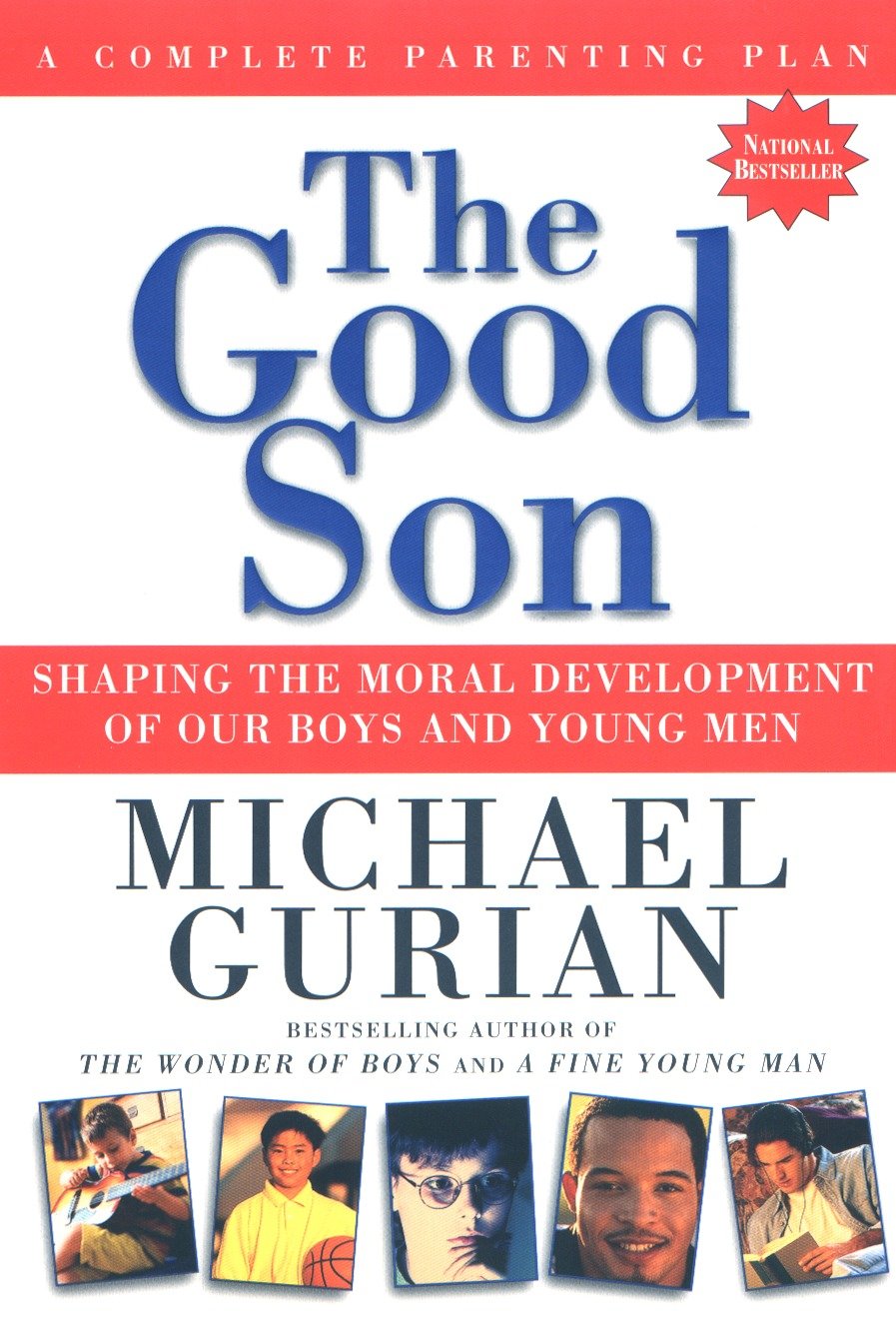 The Good Son - Shaping the Moral Development of Our Boys and Young Men