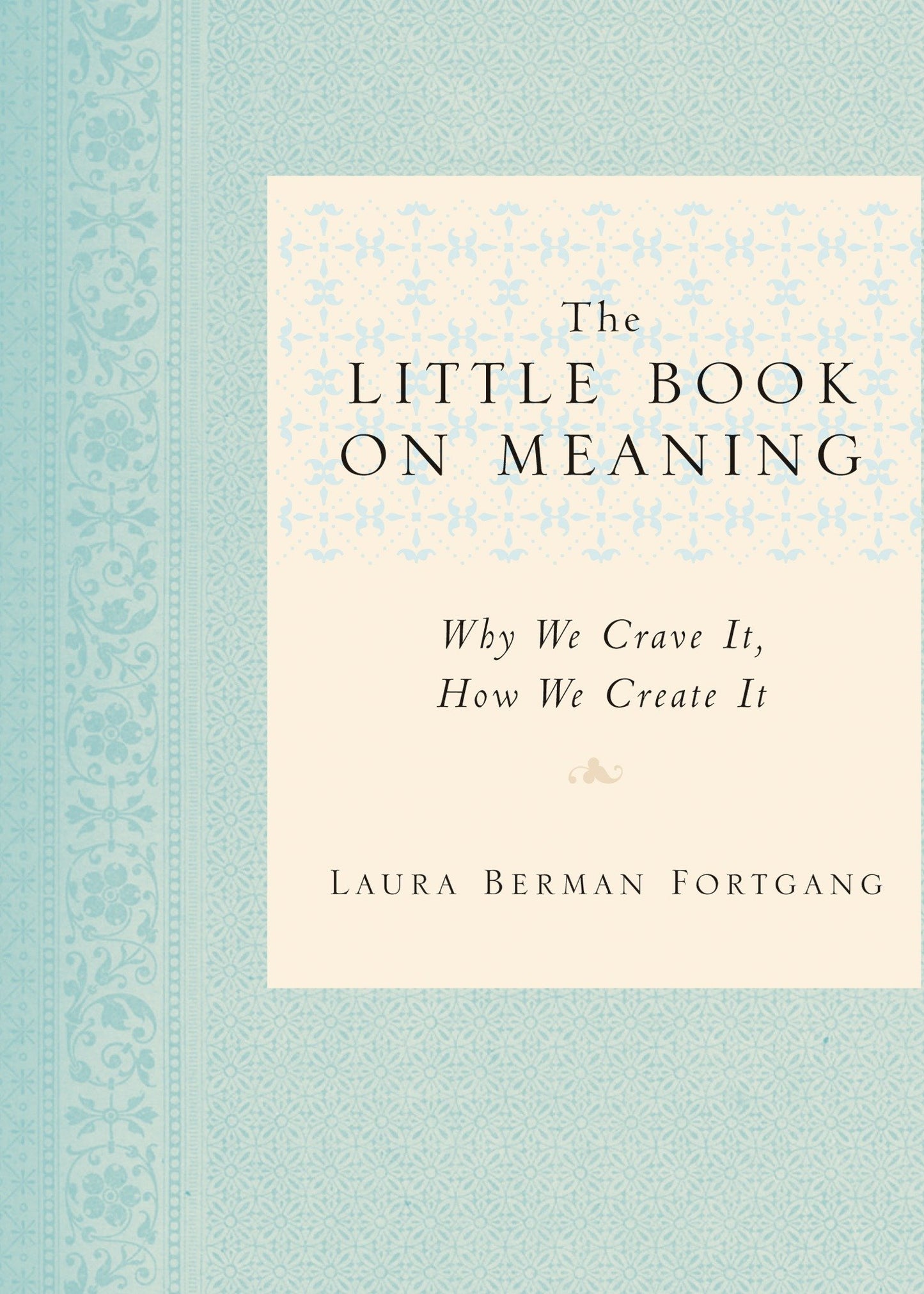 The Little Book on Meaning - Why We Crave It, How We Create It