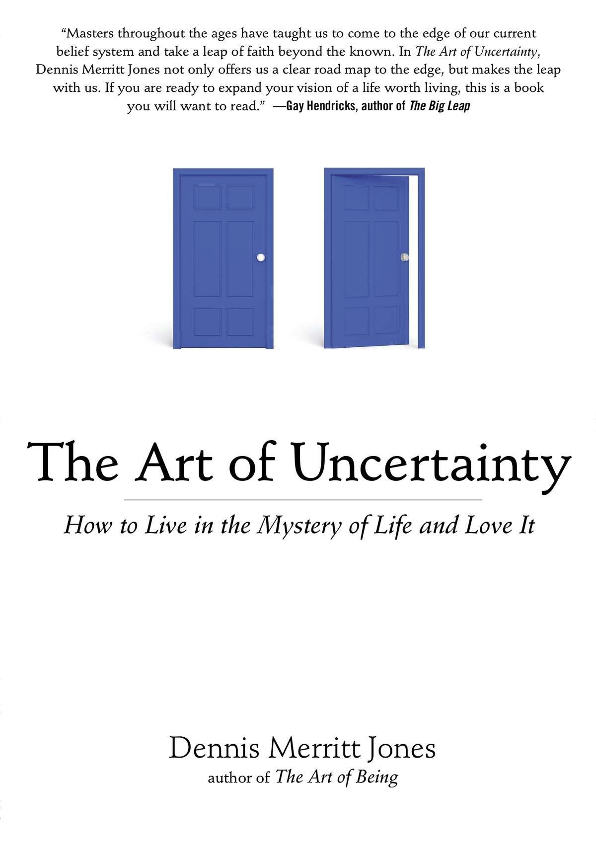 The Art of Uncertainty - How to Live in the Mystery of Life and Love It