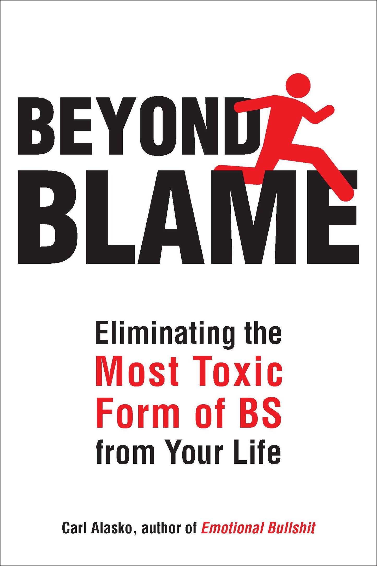 Beyond Blame - Freeing Yourself from the Most Toxic Form of Emotional Bullsh*t
