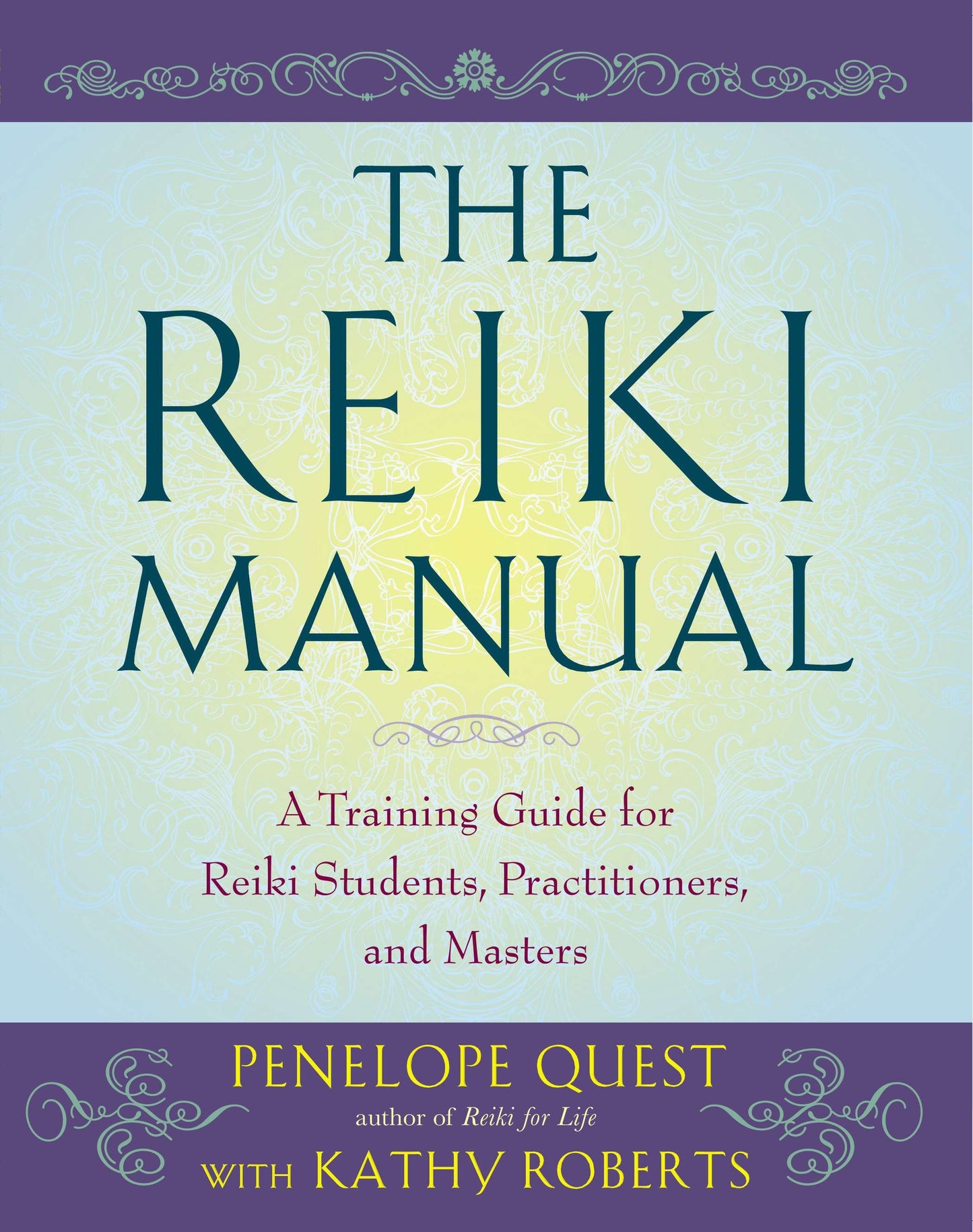 The Reiki Manual - A Training Guide for Reiki Students, Practitioners, and Masters