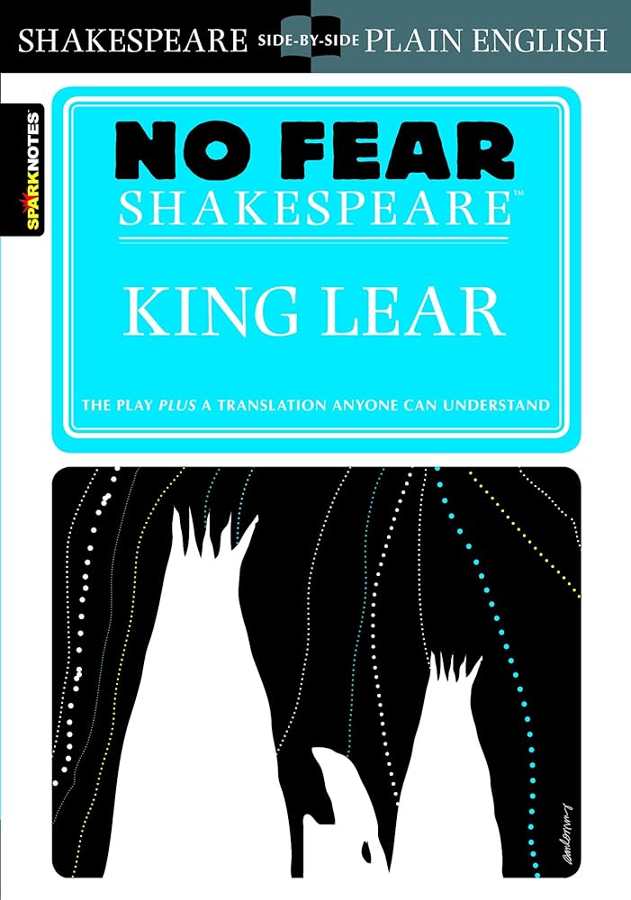 King Lear: No Fear Shakespeare Side-by-Side Plain English (Volume 6) by William Shakespeare, SparkNotes