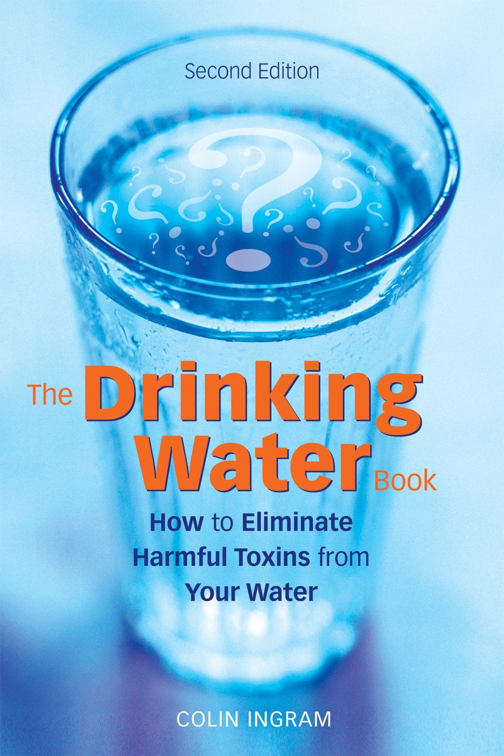 The Drinking Water Book - How to Eliminate Harmful Toxins from Your Water