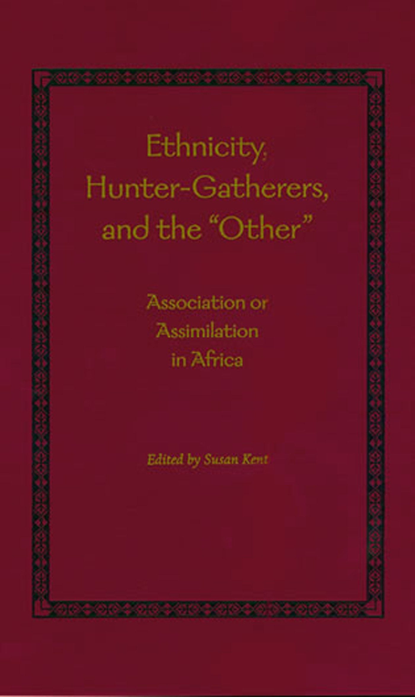 Ethnicity, Hunter-Gatherers, and the "Other" - Association or Assimilation in Africa