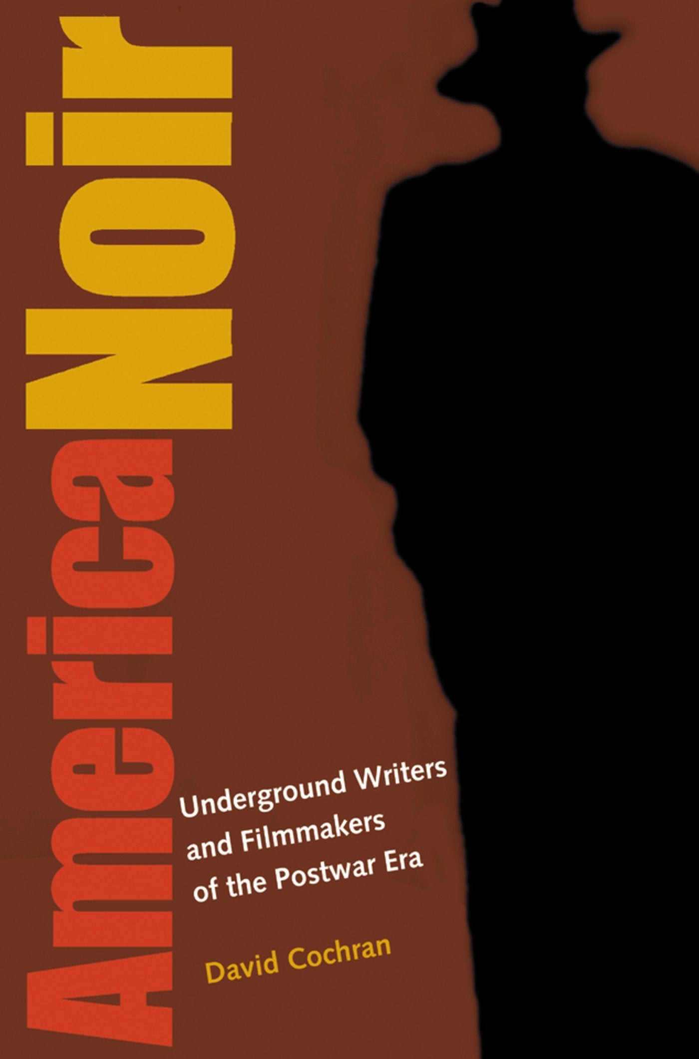 America Noir - Underground Writers and Filmmakers of the Postwar Era