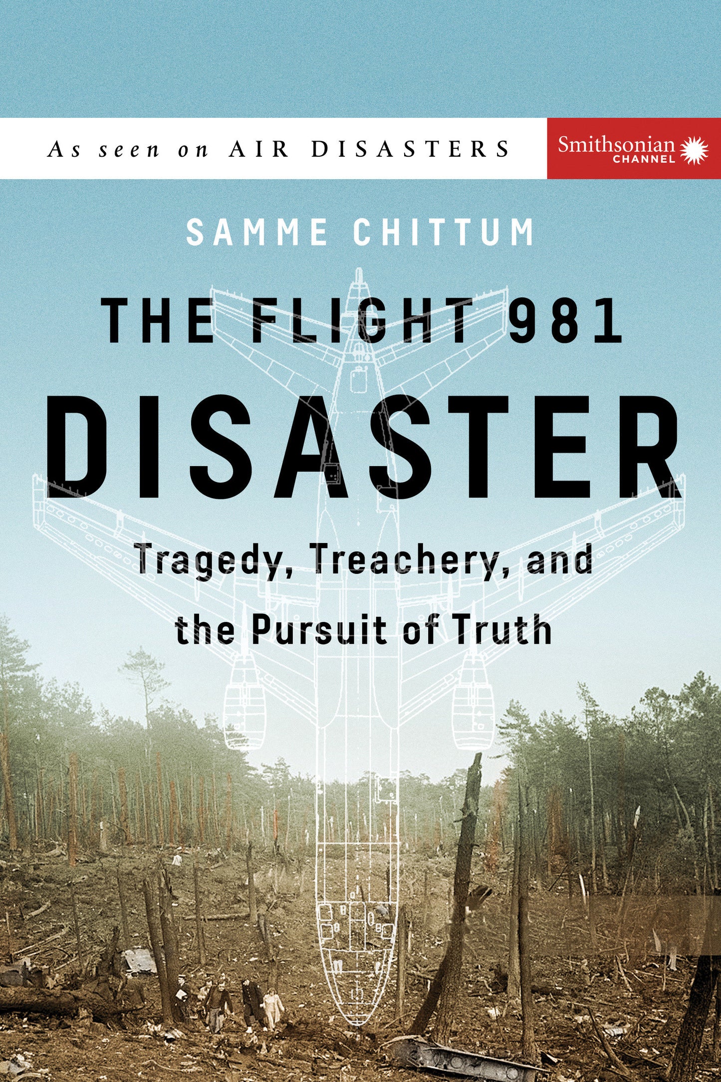 The Flight 981 Disaster - Tragedy, Treachery, and the Pursuit of Truth (Air Disasters)