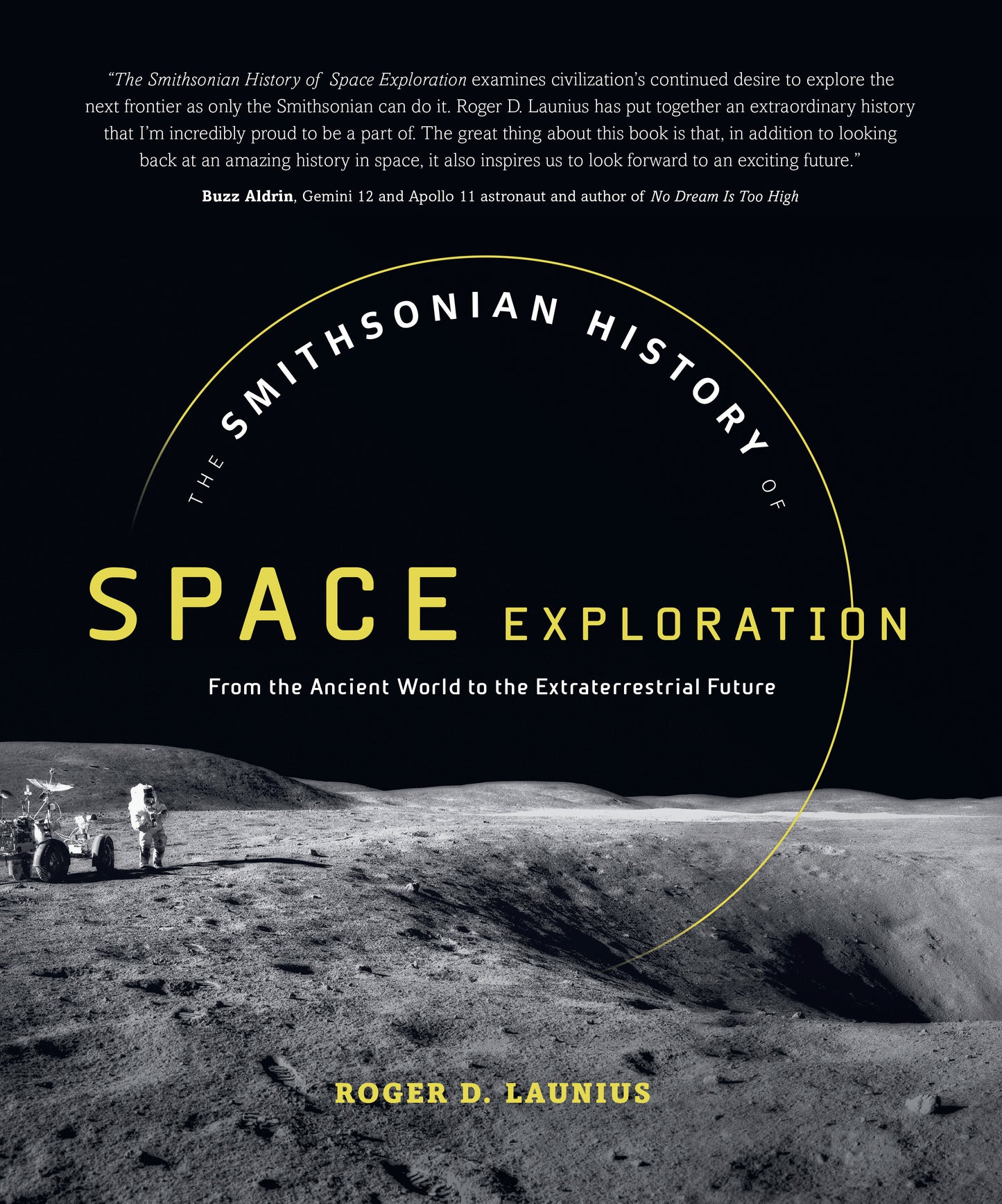 The Smithsonian History of Space Exploration - From the Ancient World to the Extraterrestrial Future
