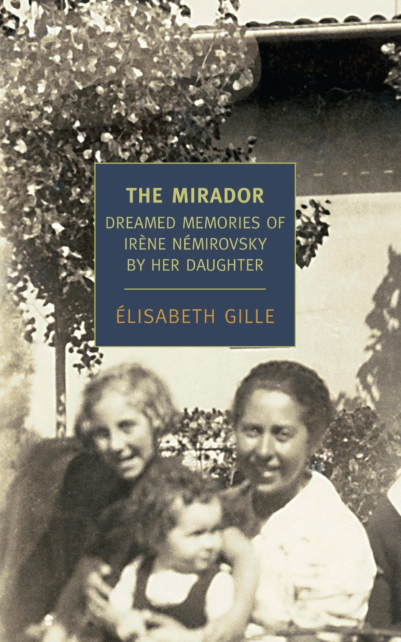 The Mirador - Dreamed Memories of Irene Nemirovsky by her Daughter