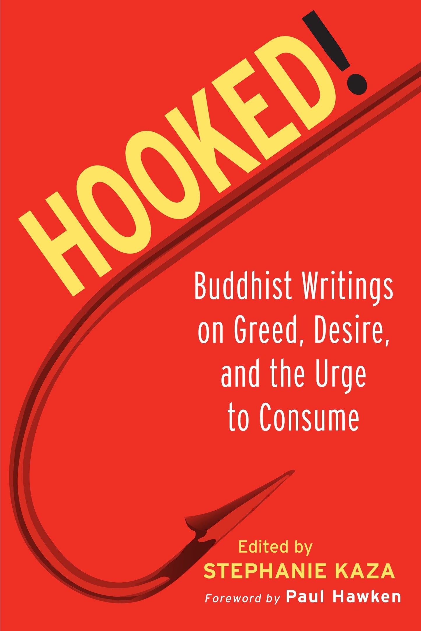 Hooked! - Buddhist Writings on Greed, Desire, and the Urge to Consume