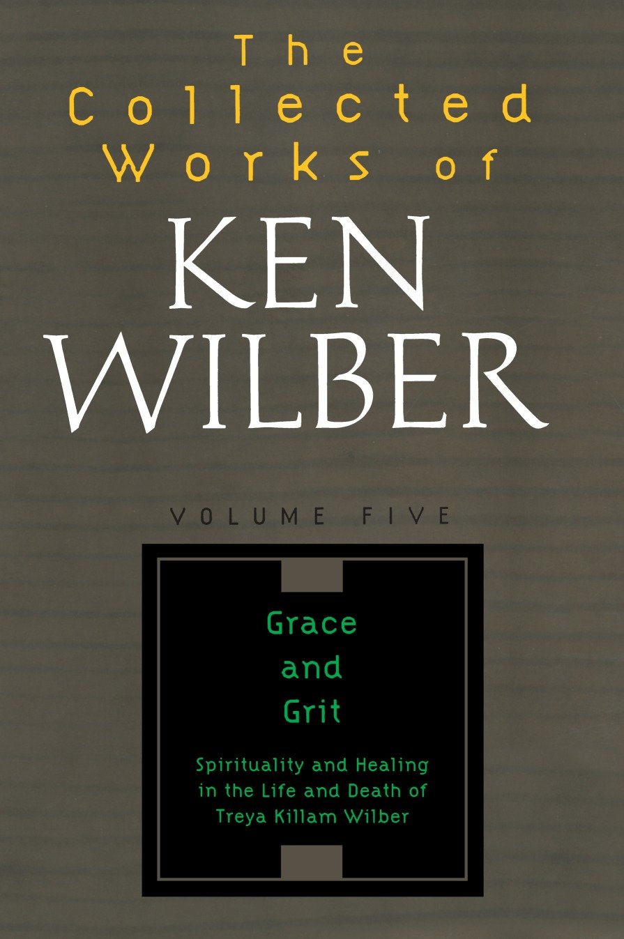 The Collected Works of Ken Wilber: Volume Five - Grace and Grit (The Collected Works of Ken Wilber) (Book:5)