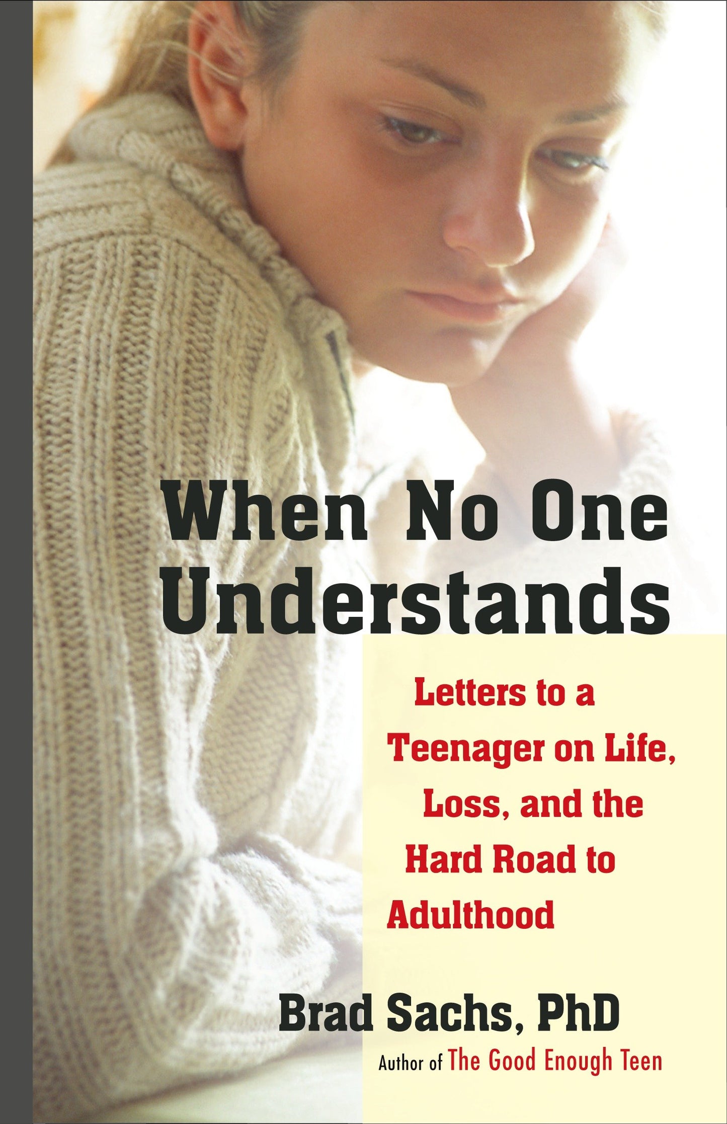 When No One Understands - Letters to a Teenager on Life, Loss, and the Hard Road to Adulthood