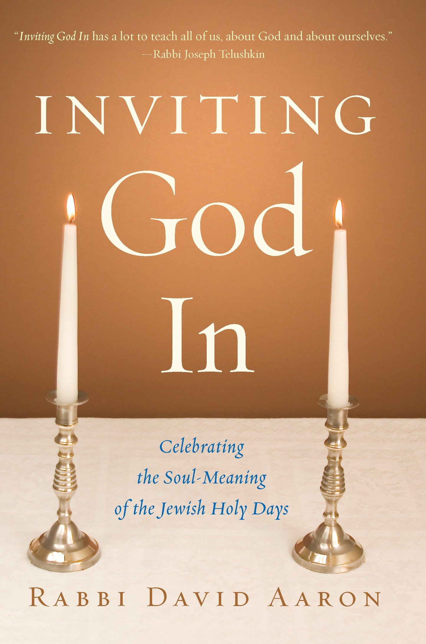 Inviting God In - Celebrating the Soul-Meaning of the Jewish Holy Days