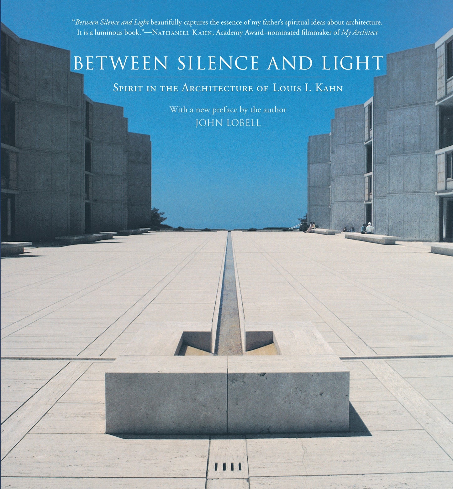 Between Silence and Light - Spirit in the Architecture of Louis I. Kahn