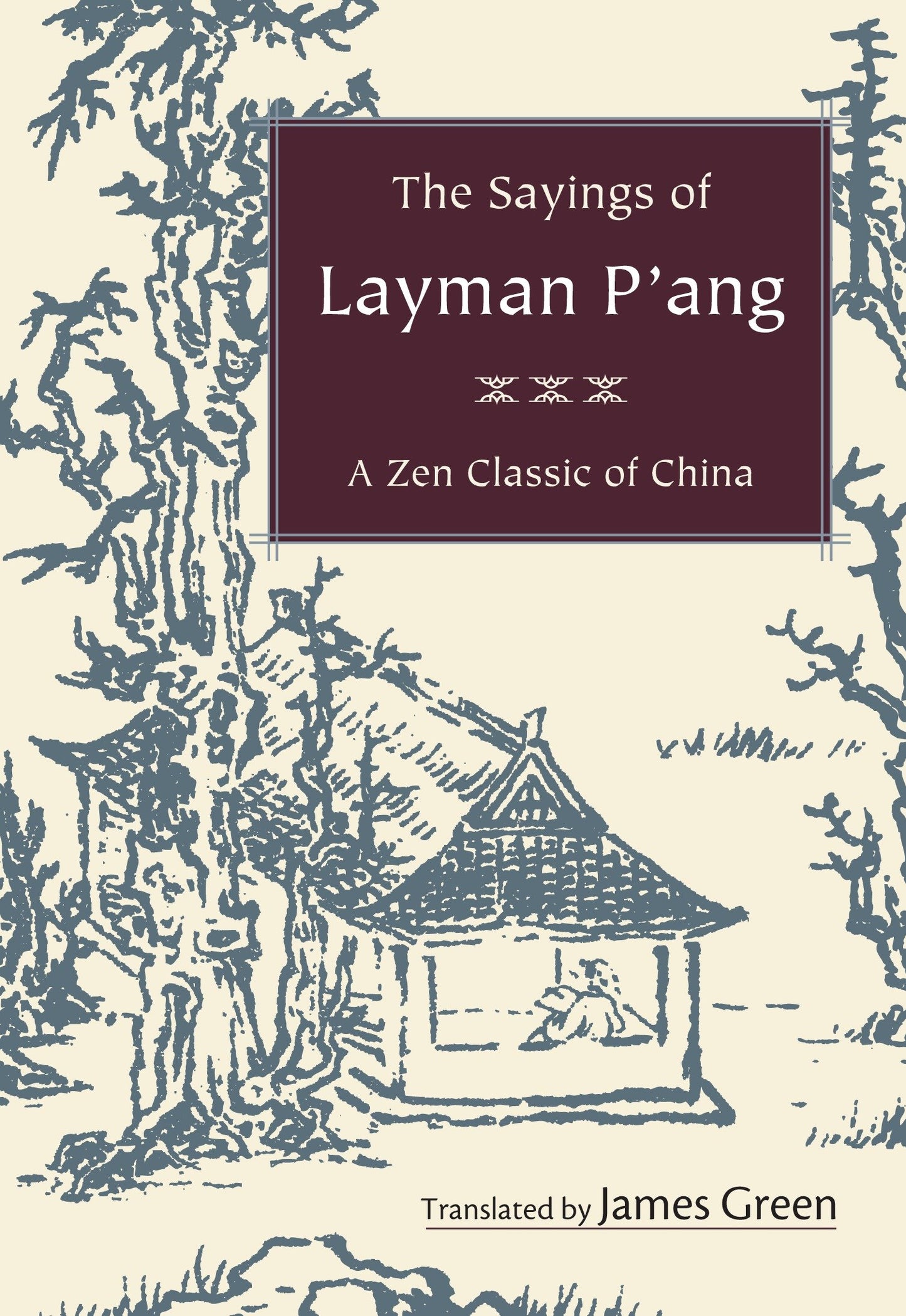 The Sayings of Layman P'ang - A Zen Classic of China