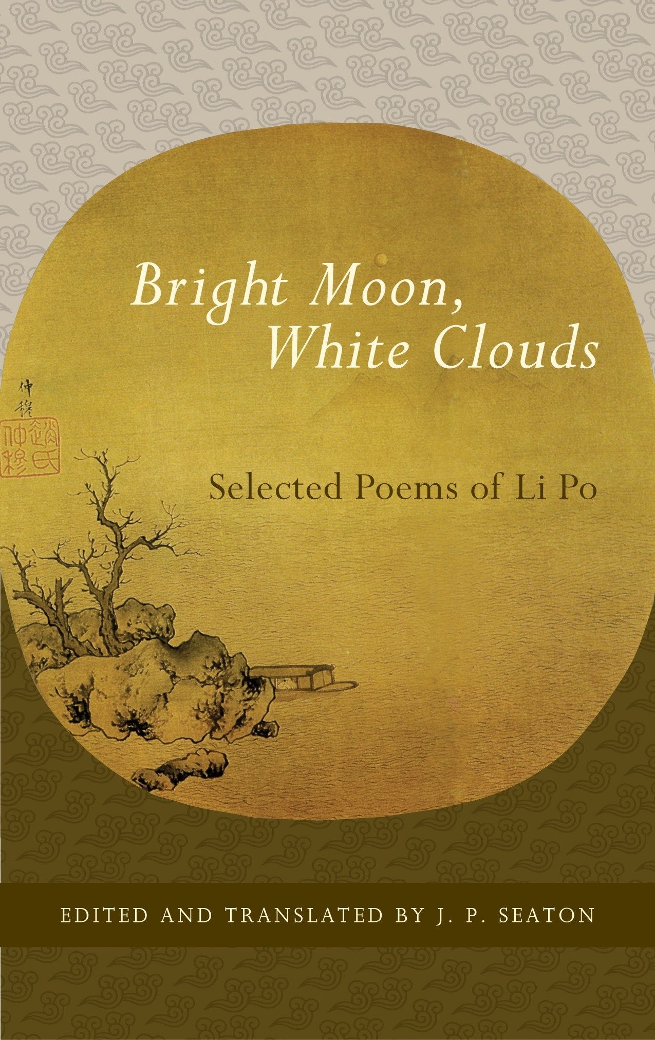 Bright Moon, White Clouds - Selected Poems of Li Po