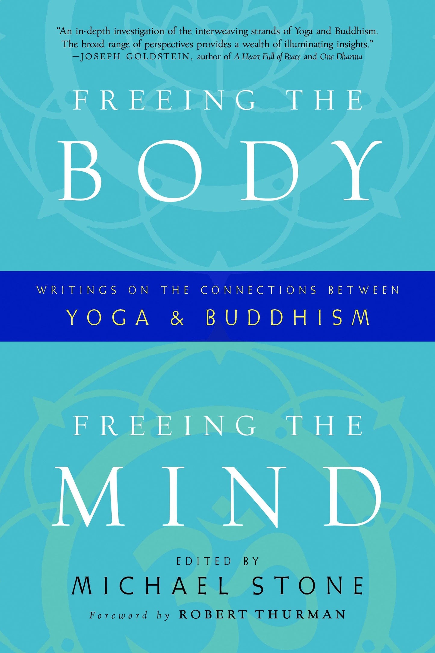 Freeing the Body, Freeing the Mind - Writings on the Connections between Yoga and Buddhism